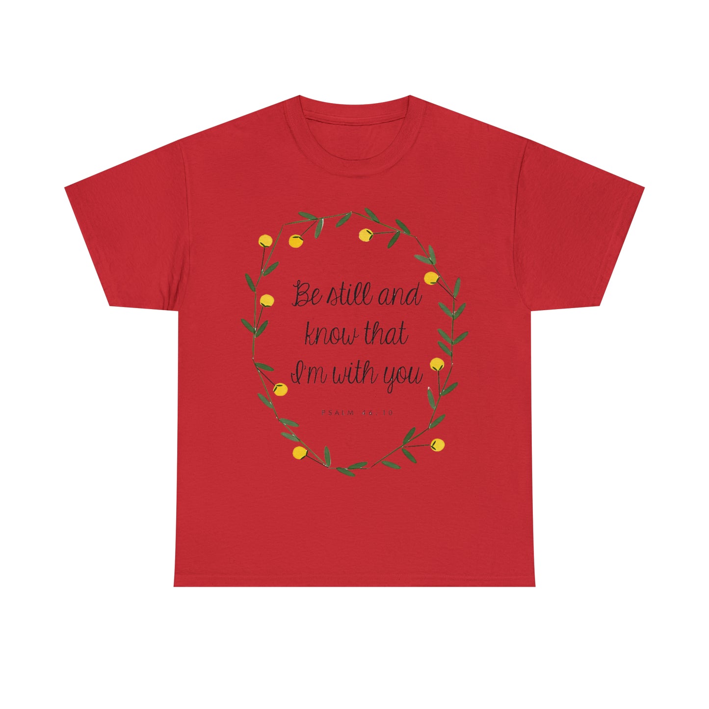 Be still and know that I am with you - Psalm Unisex Heavy Cotton Tee