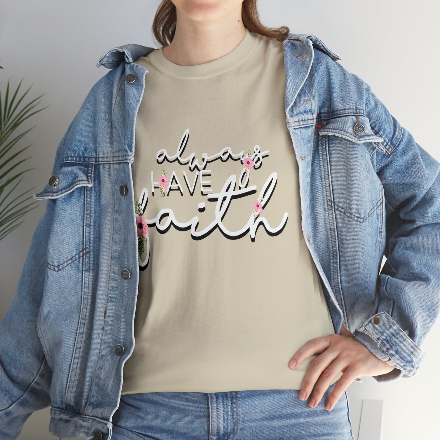 Always have Faith - Unisex Heavy Cotton Short Sleeve Tee