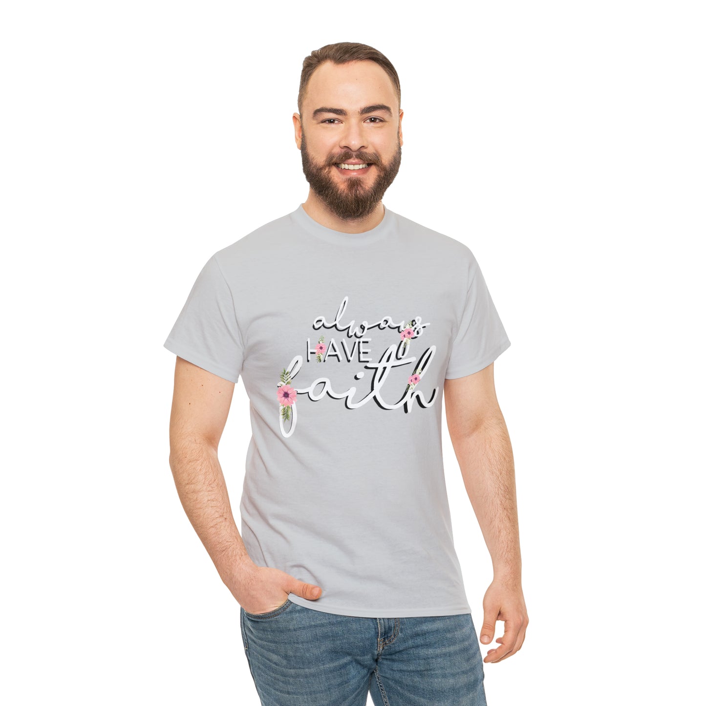 Always have Faith - Unisex Heavy Cotton Short Sleeve Tee