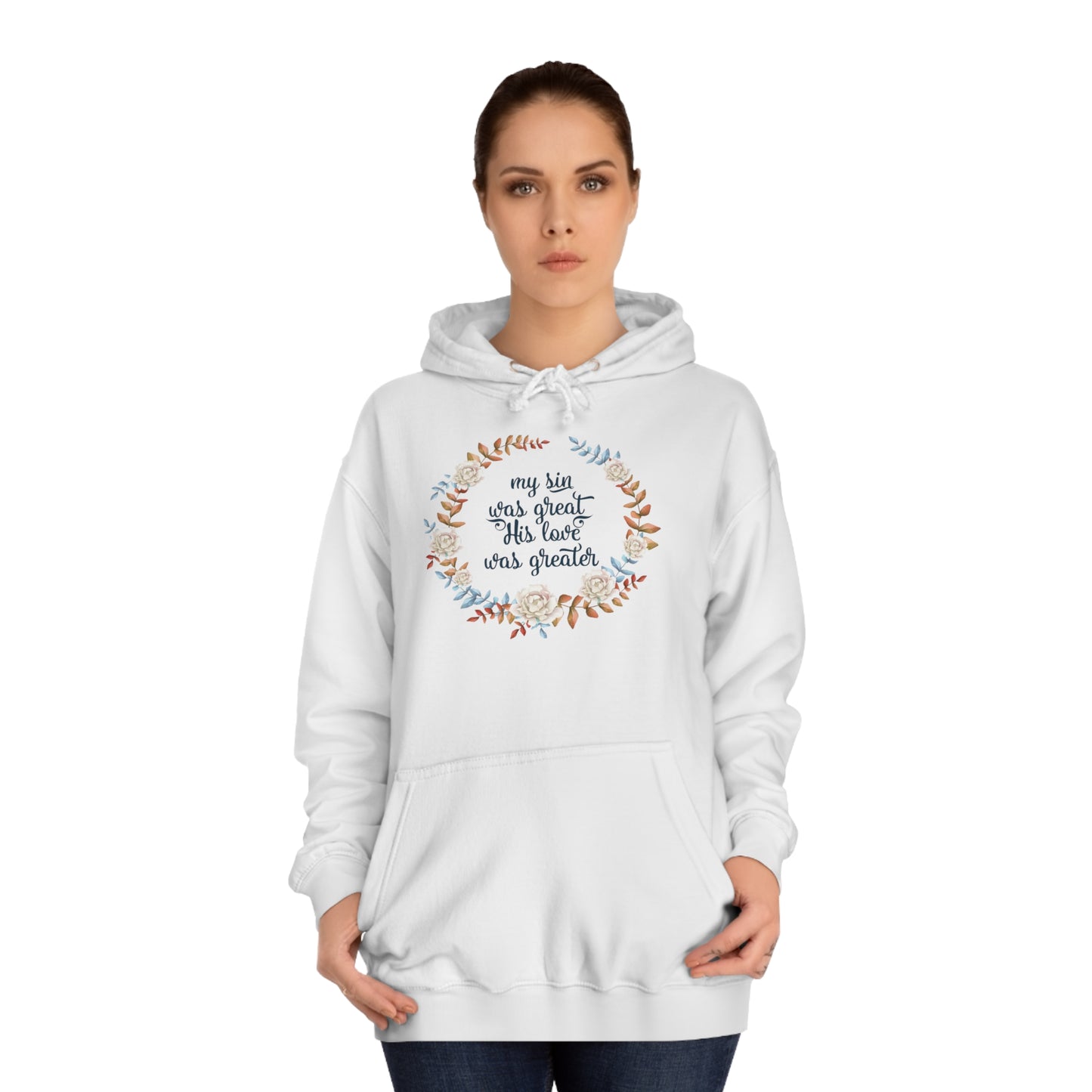 My sin was great, HIS love was Greater  - Unisex College Hoodie