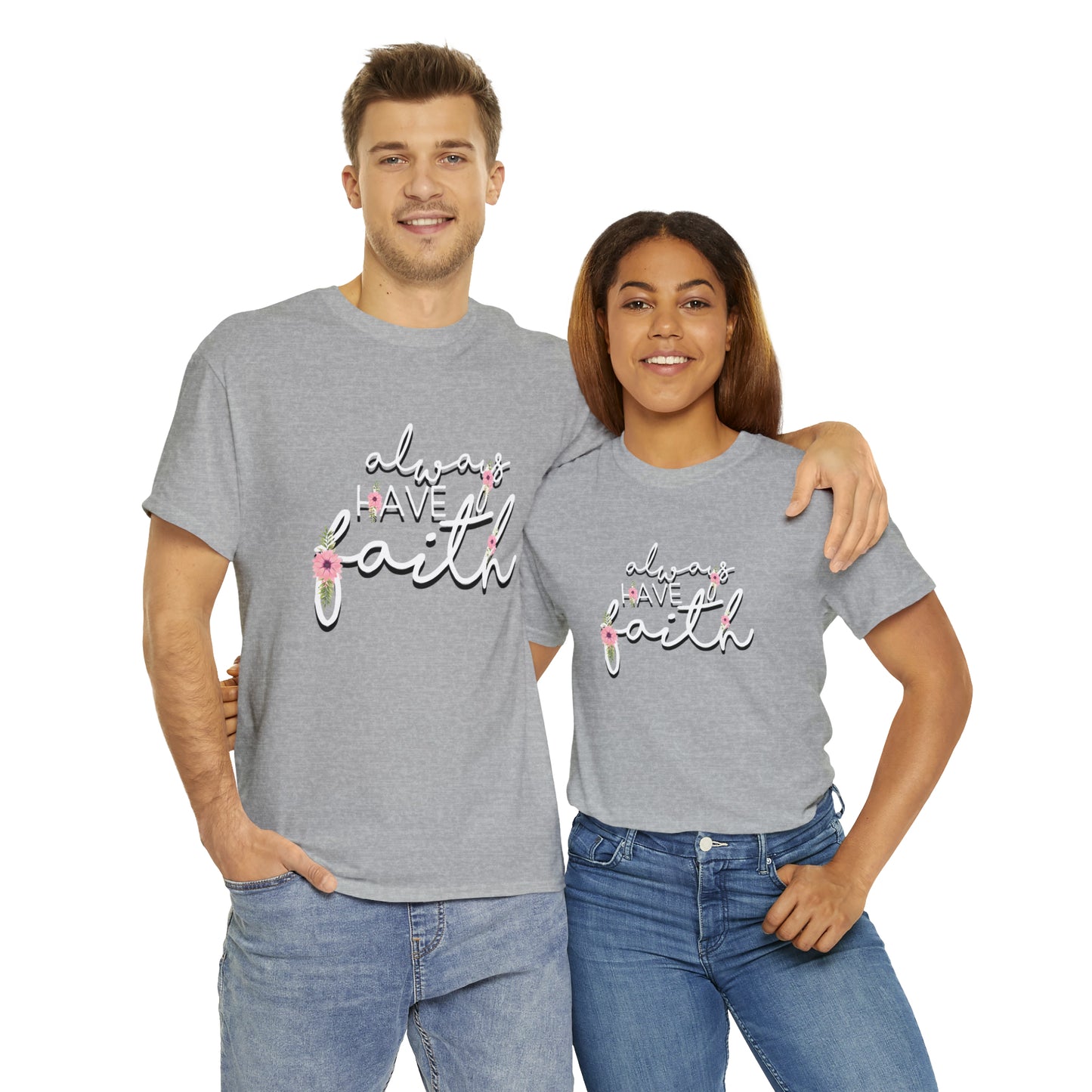 Always have Faith - Unisex Heavy Cotton Short Sleeve Tee