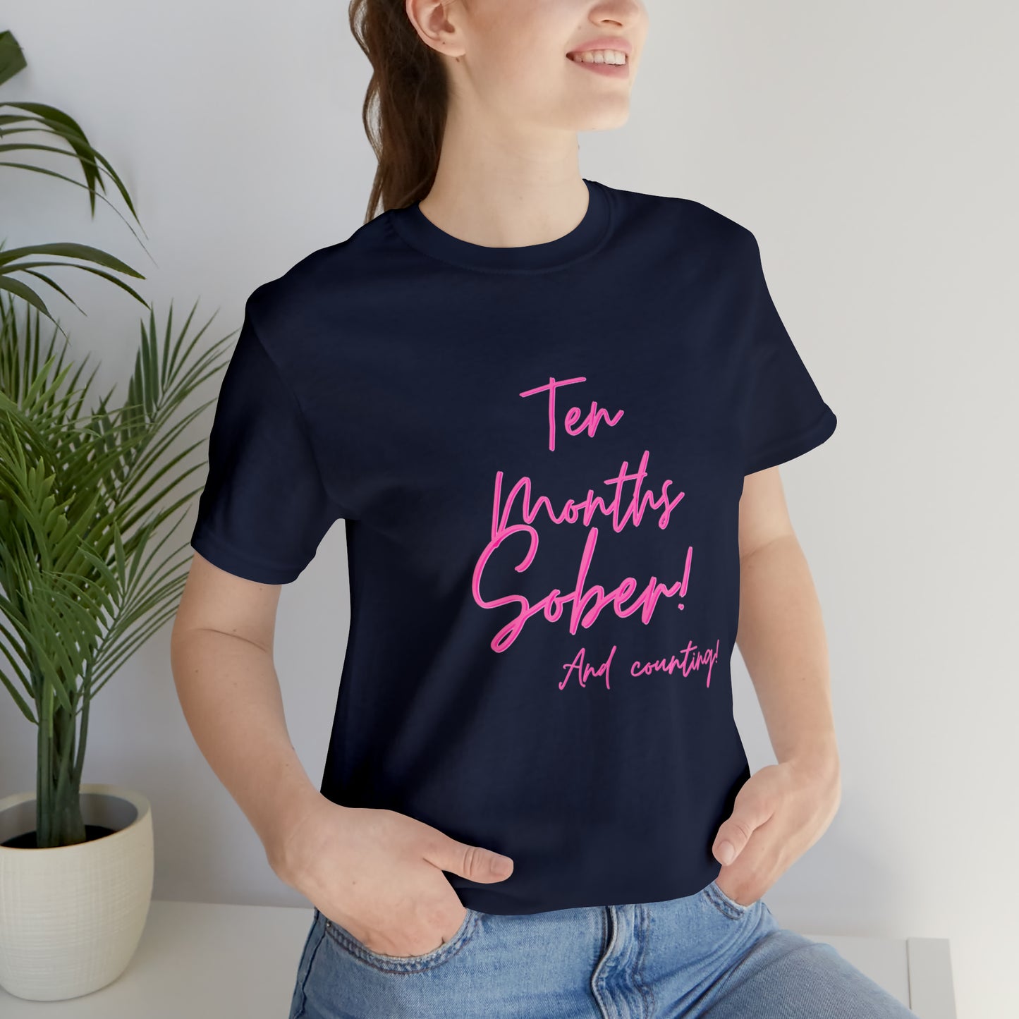 Ten Months Sober (10 Months) Unisex Jersey Short Sleeve Tee
