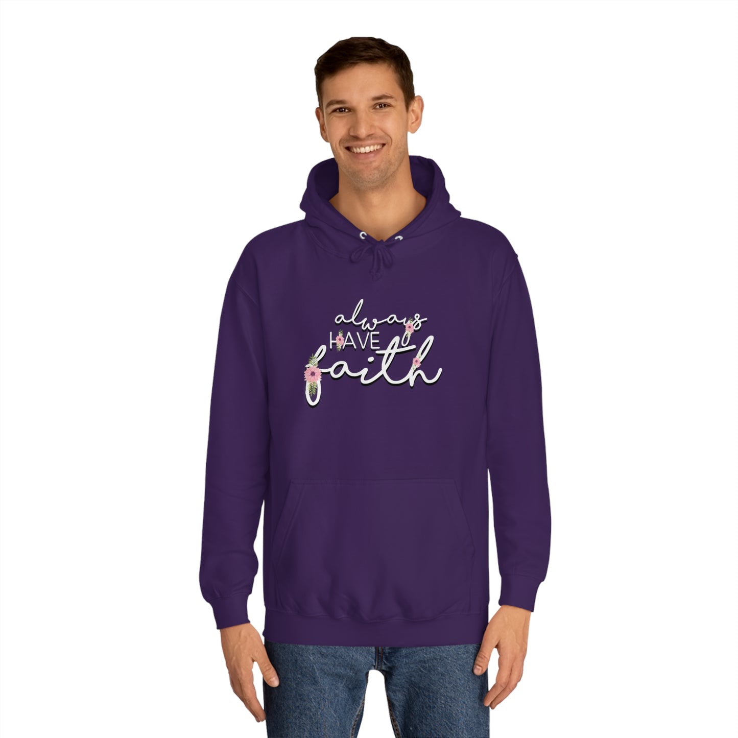 Always have Faith - Unisex College Hoodie