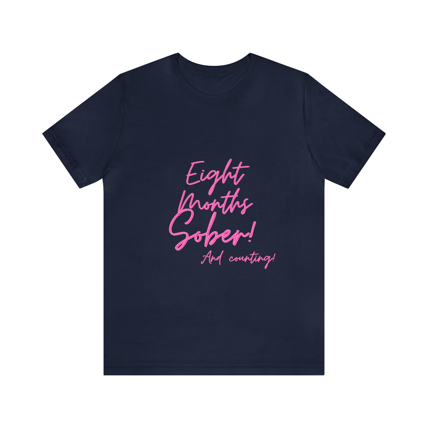 Eight Months Sober (8 Months) Unisex Jersey Short Sleeve Tee