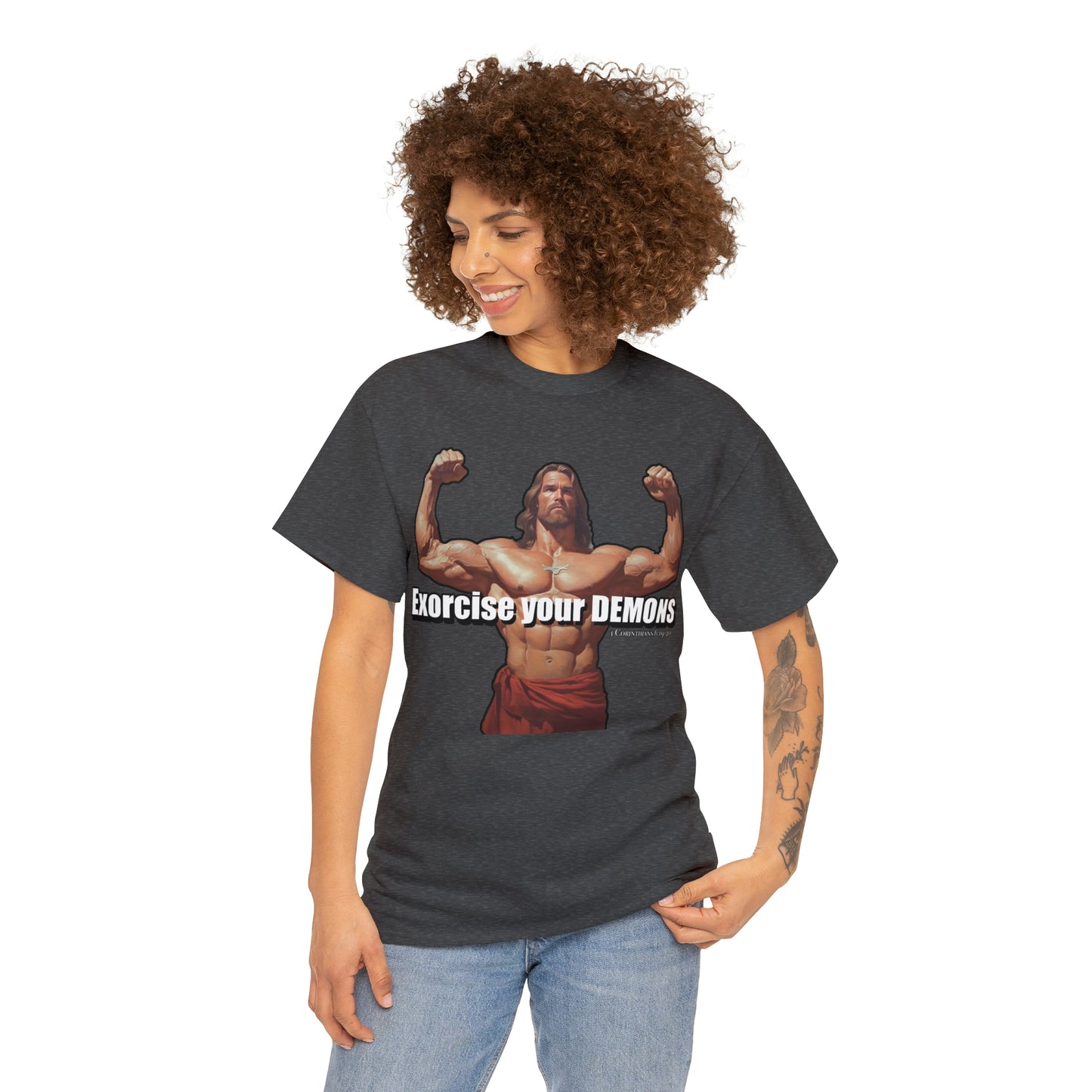 Exorcise your Demons - Body Builder Jesus Divine Strength (1 Corinthians 6:19-20) (James 2:19) Unisex Heavy Cotton Tee