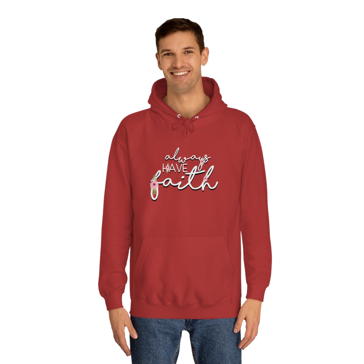 Always have Faith - Unisex College Hoodie