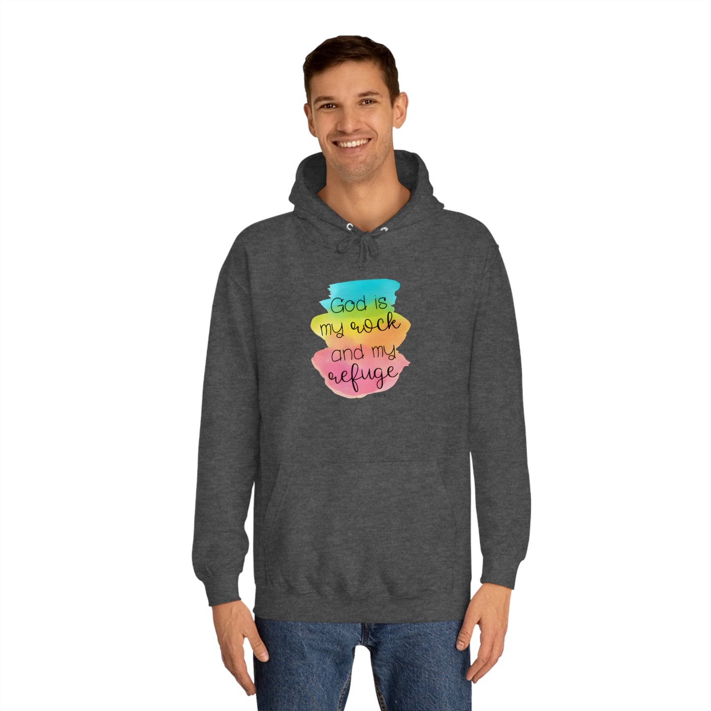 God is my rock and my refuge - Unisex College Hoodie