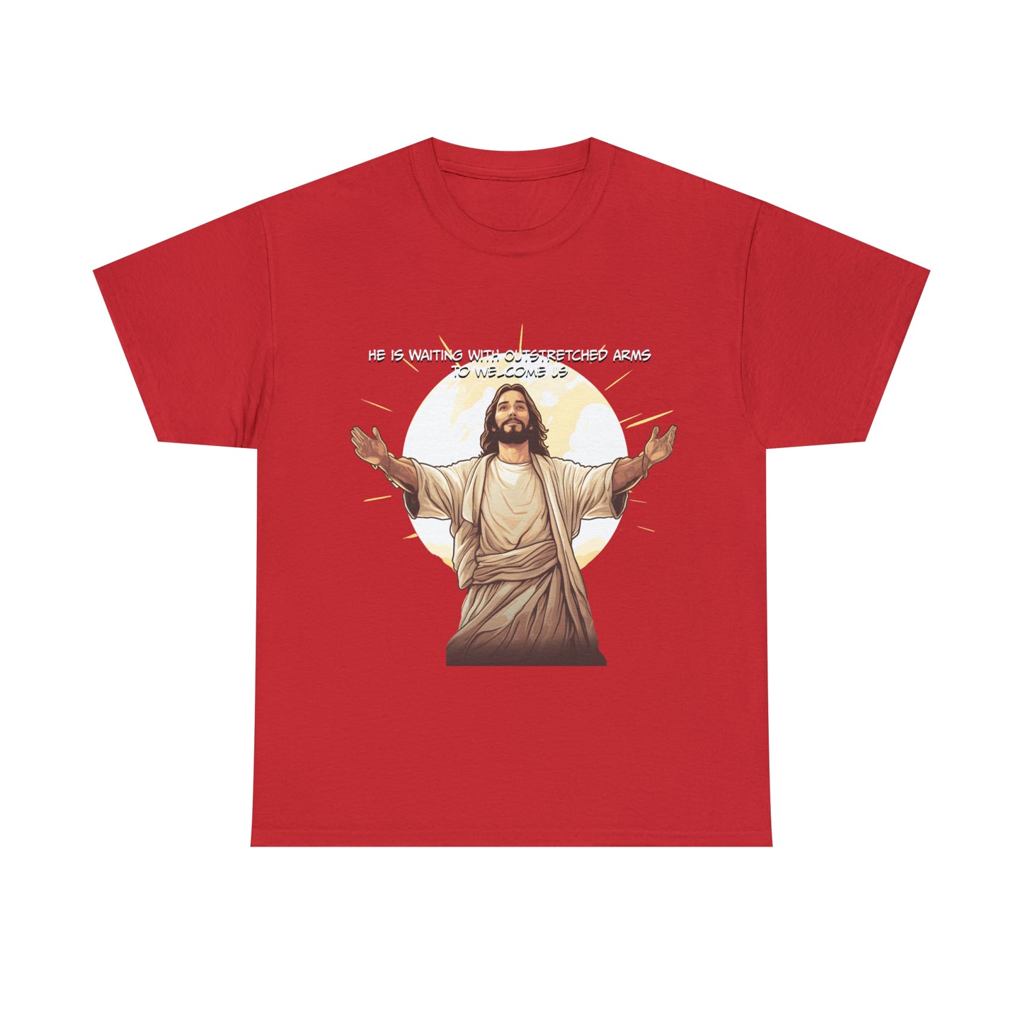 He is Waiting with Outstretched Arms to Welcome Us -  Unisex Heavy Cotton Tee (MB)