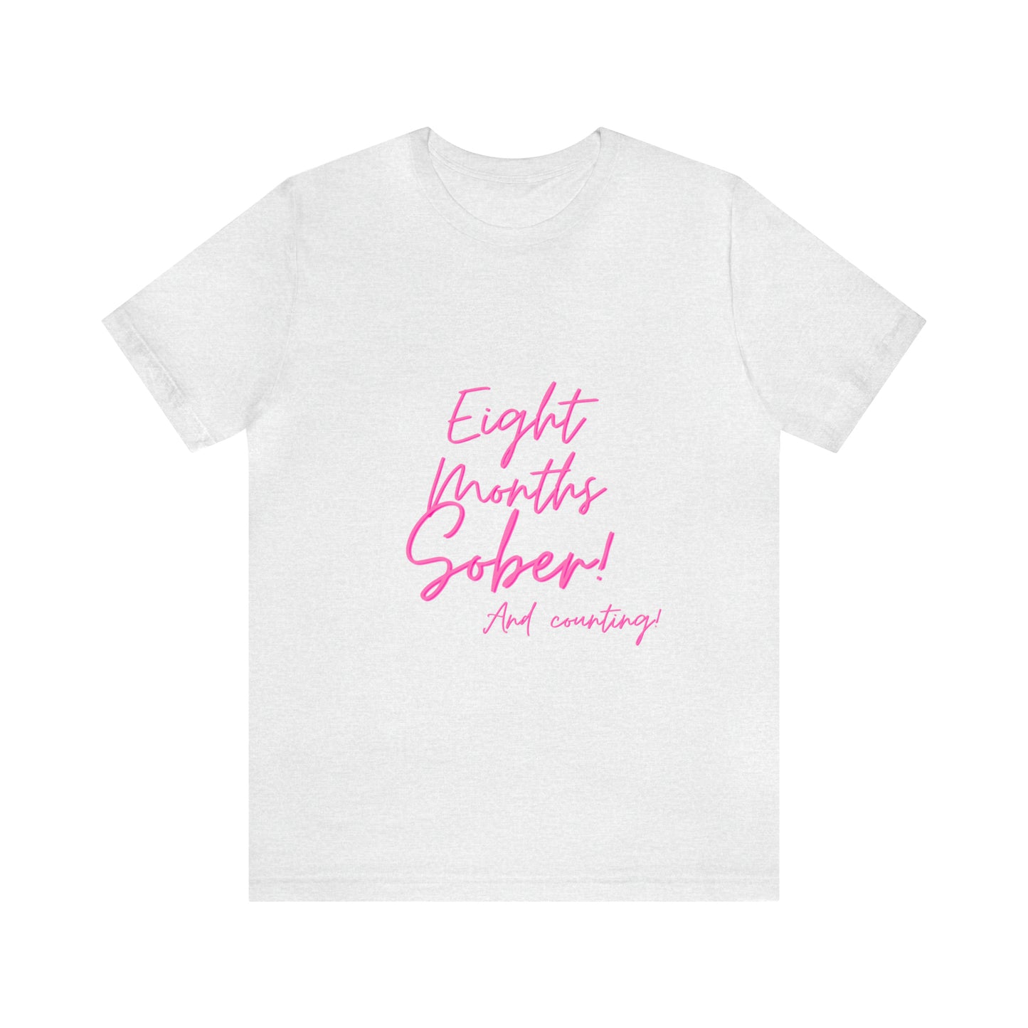 Eight Months Sober (8 Months) Unisex Jersey Short Sleeve Tee