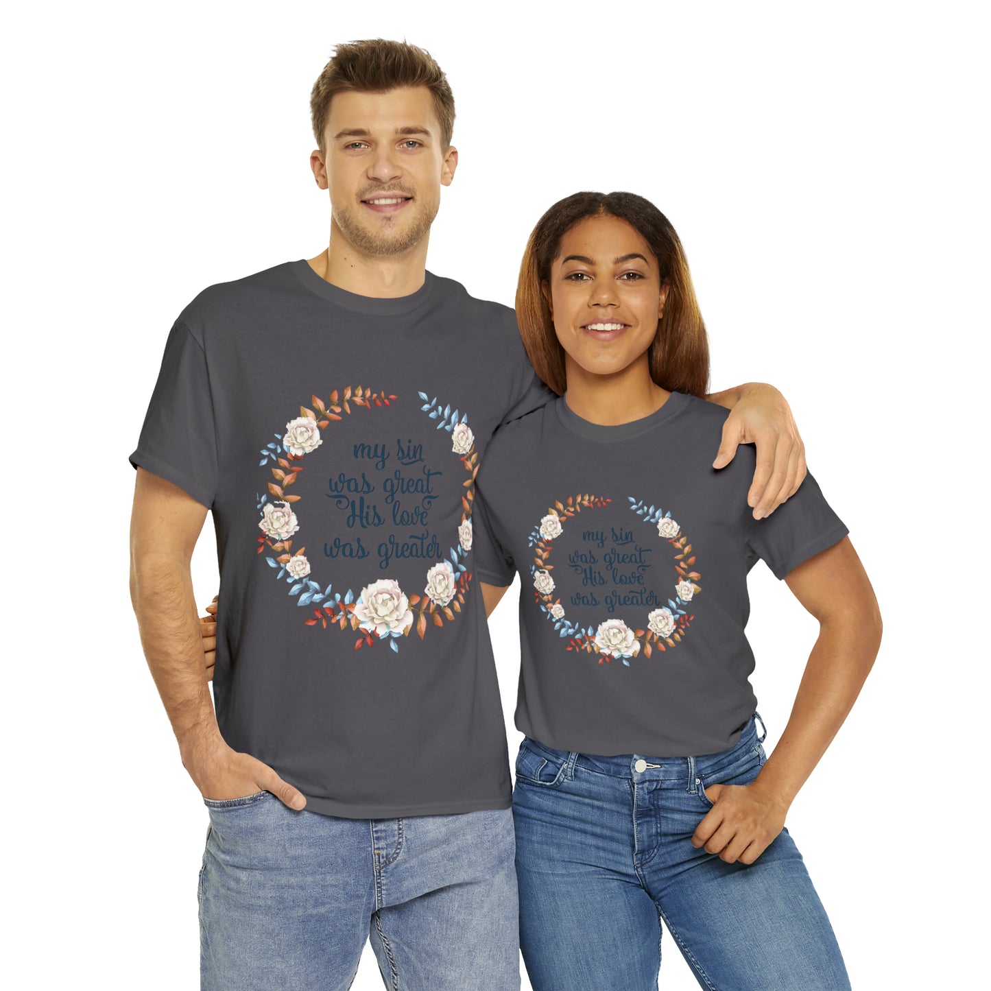 My Sin was great, HIS love was Greater -  Unisex Heavy Cotton Tee