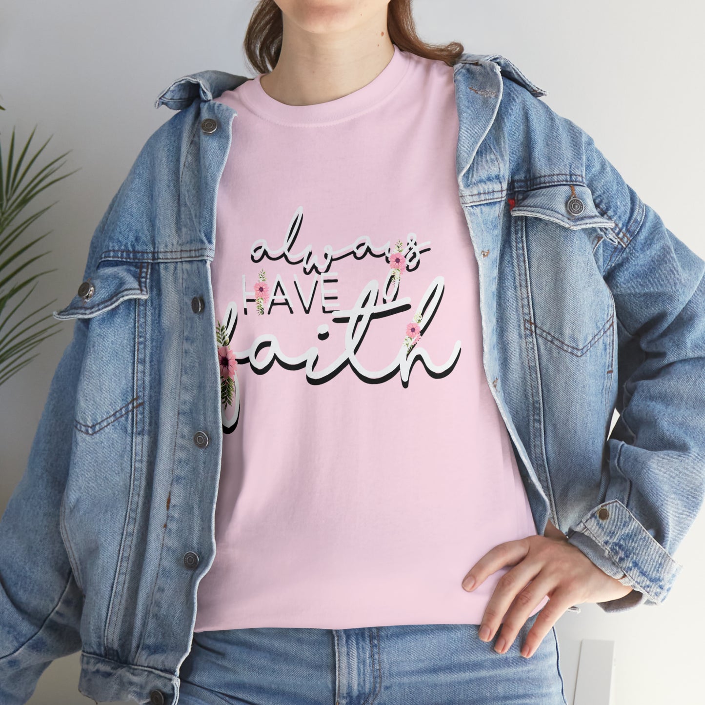 Always have Faith - Unisex Heavy Cotton Short Sleeve Tee