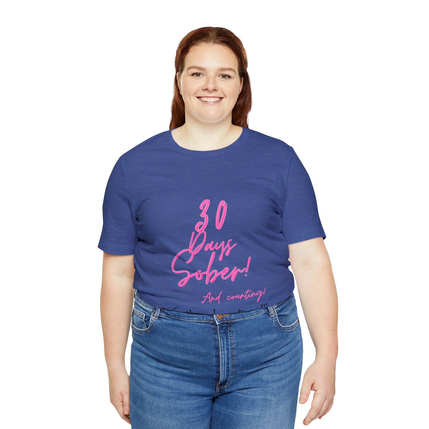 30 Days Sober Unisex Jersey Short Sleeve Tee