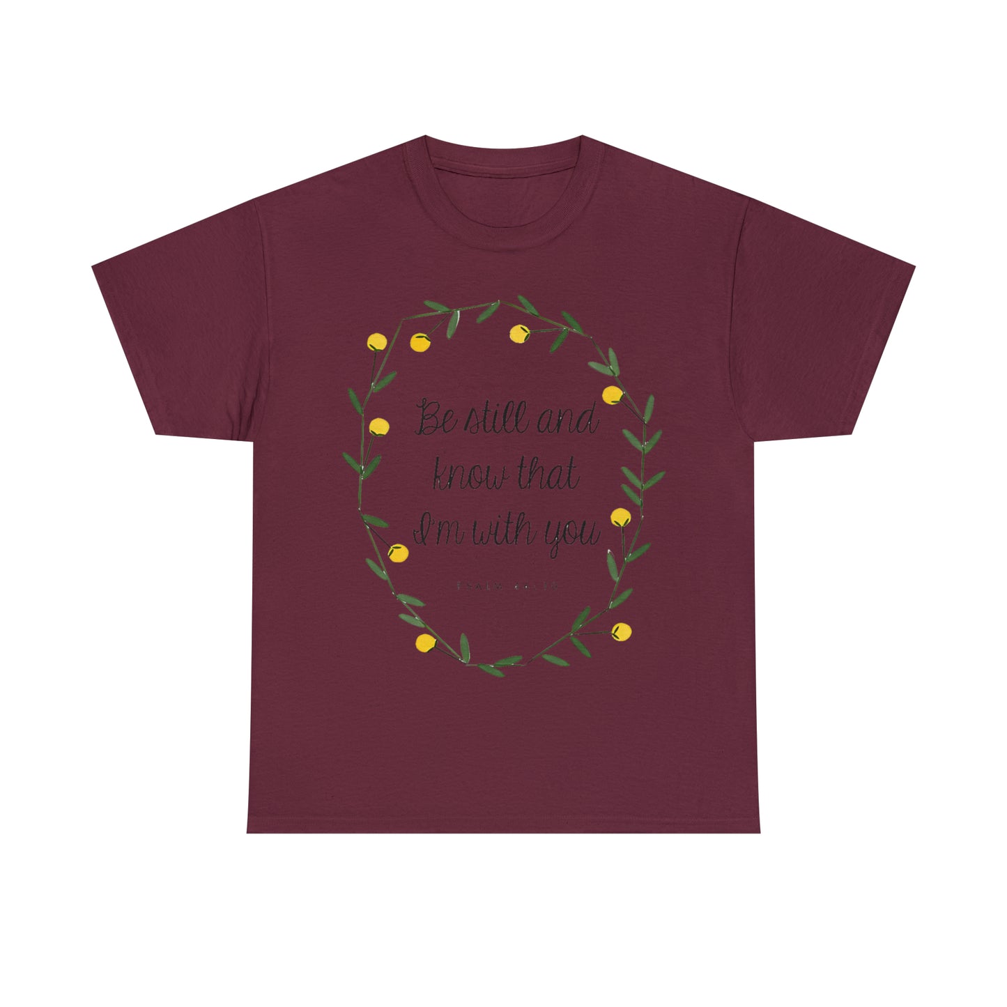 Be still and know that I am with you - Psalm Unisex Heavy Cotton Tee