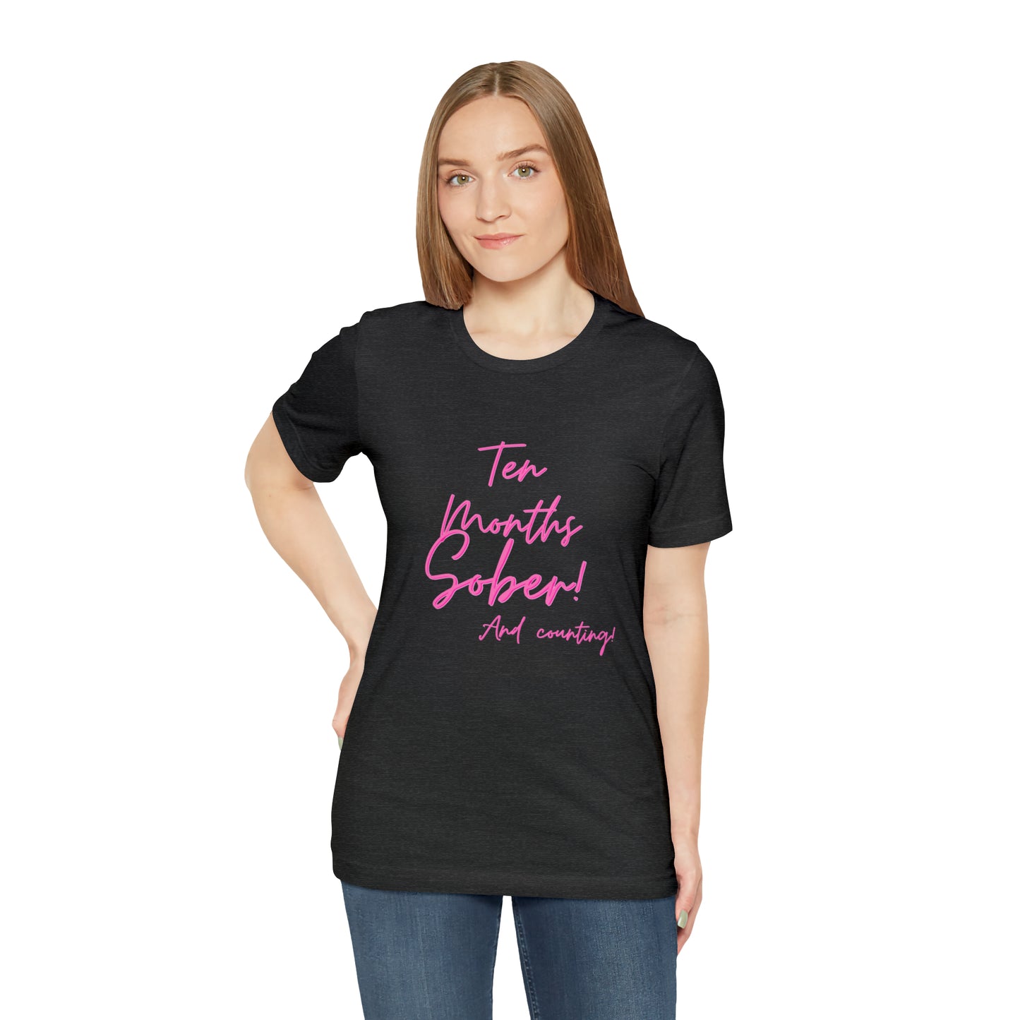 Ten Months Sober (10 Months) Unisex Jersey Short Sleeve Tee