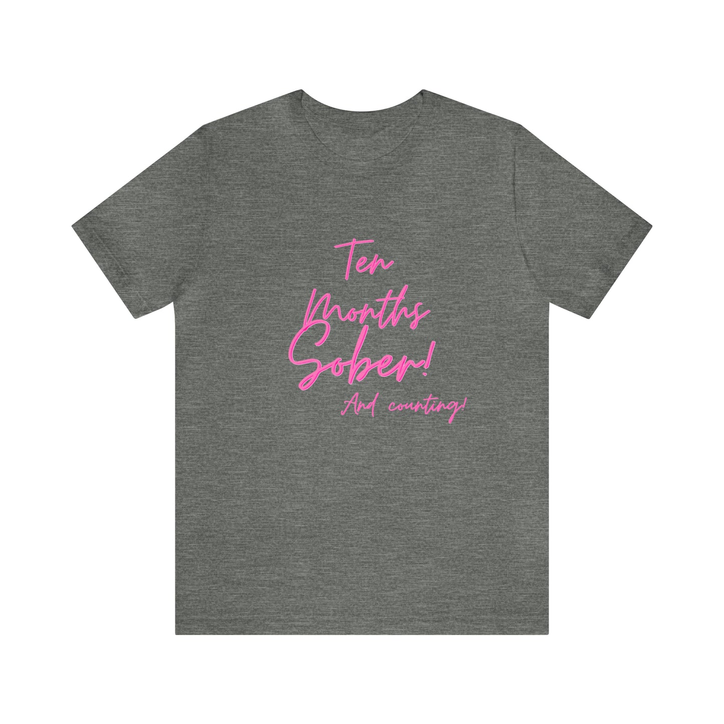 Ten Months Sober (10 Months) Unisex Jersey Short Sleeve Tee