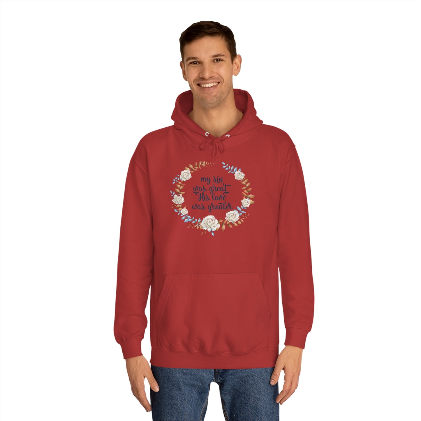 My sin was great, HIS love was Greater  - Unisex College Hoodie