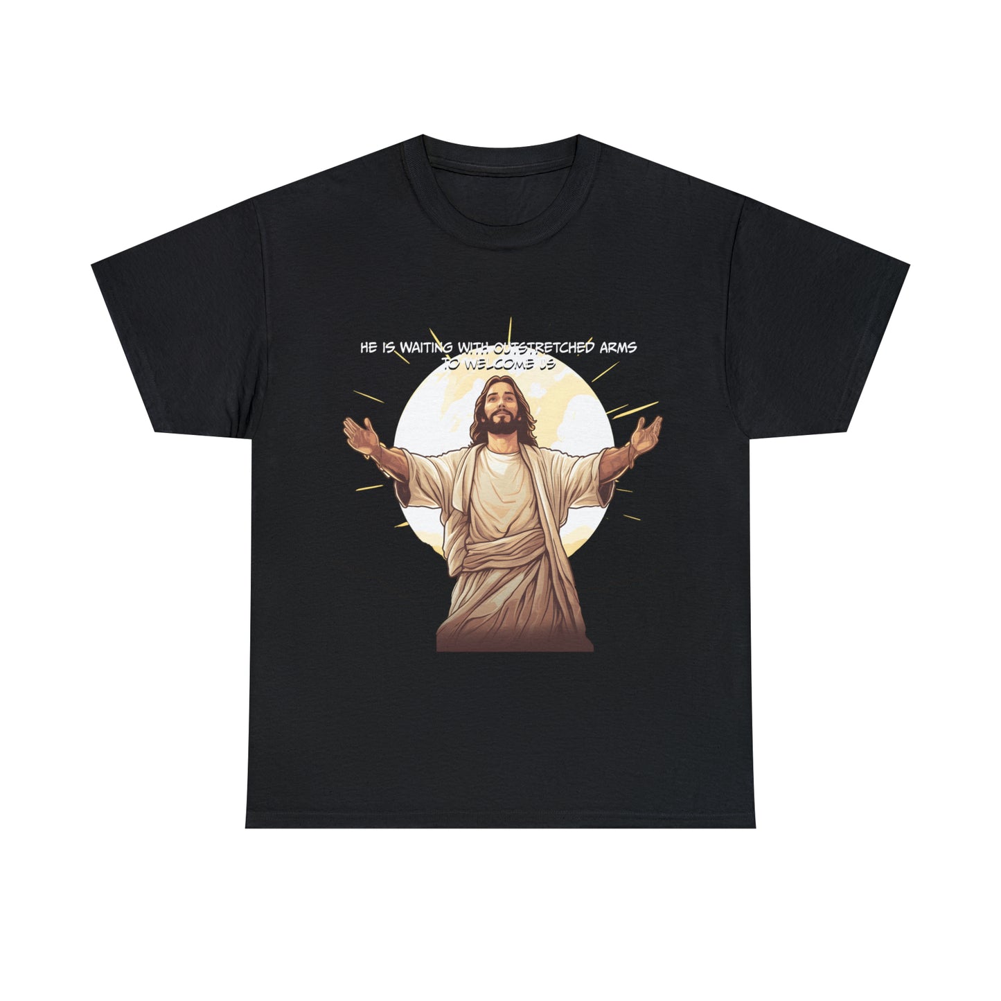 He is Waiting with Outstretched Arms to Welcome Us -  Unisex Heavy Cotton Tee (MB)