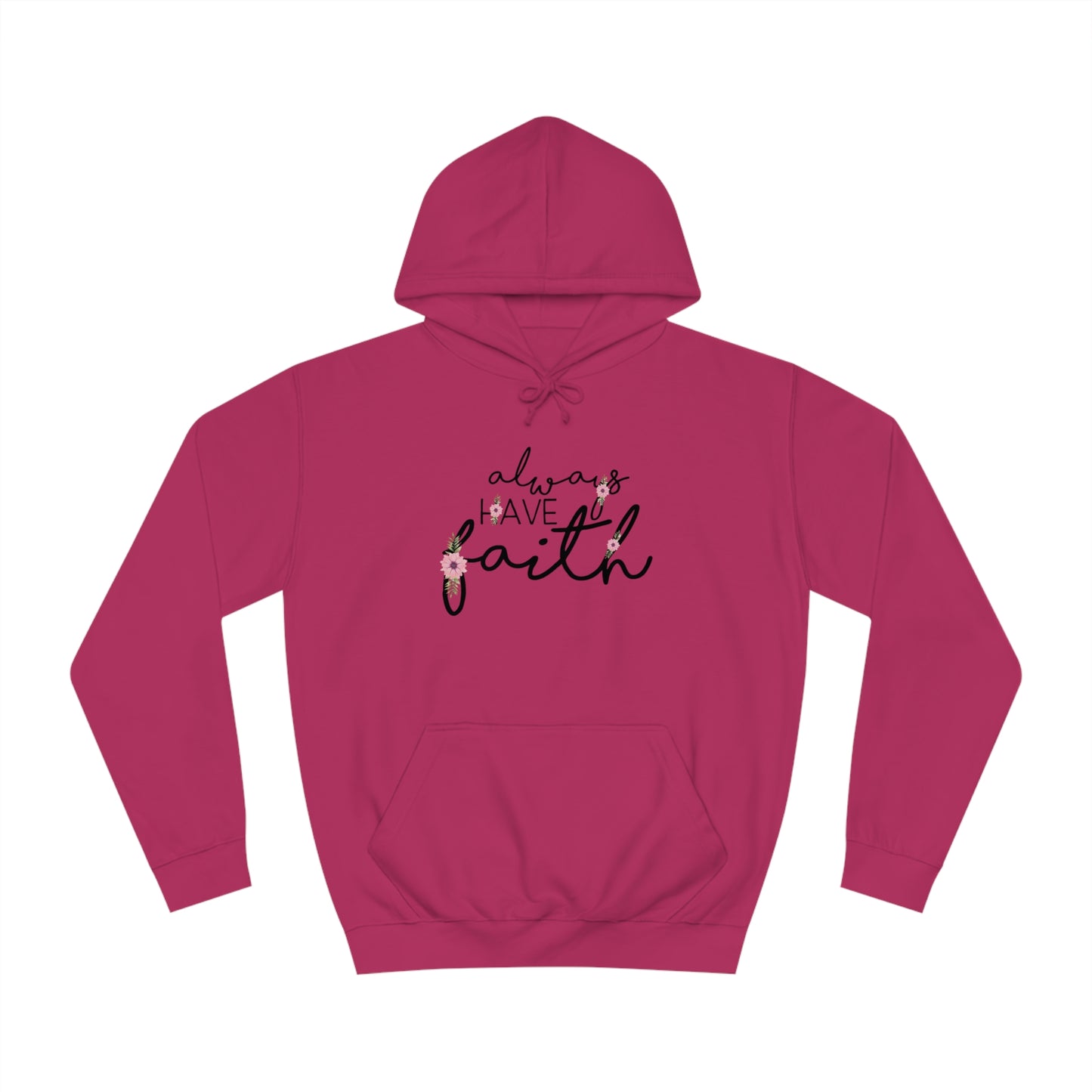 Always have Faith - Unisex College Hoodie