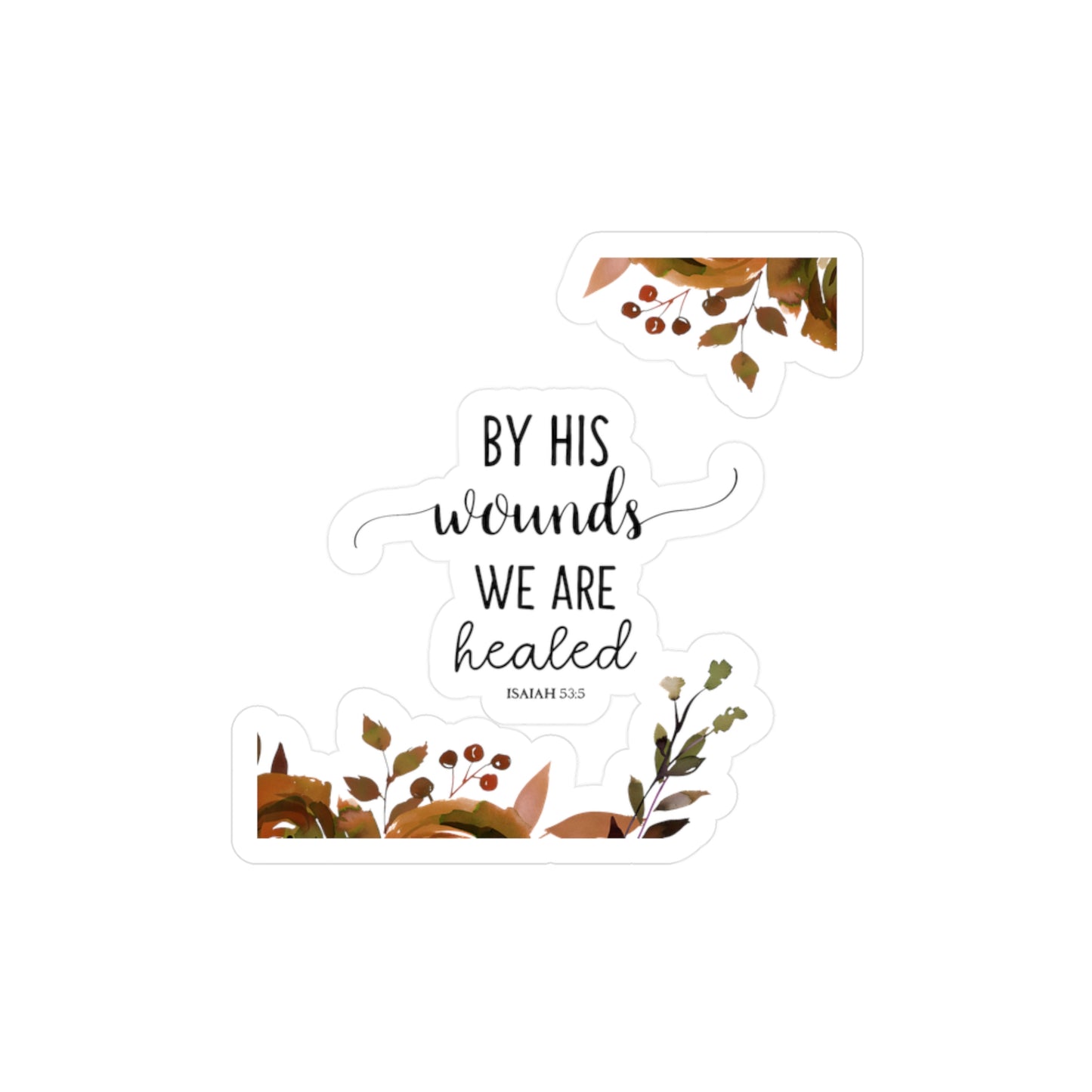 By HIS wounds, we are healed - Isaiah Kiss-Cut Vinyl Decals