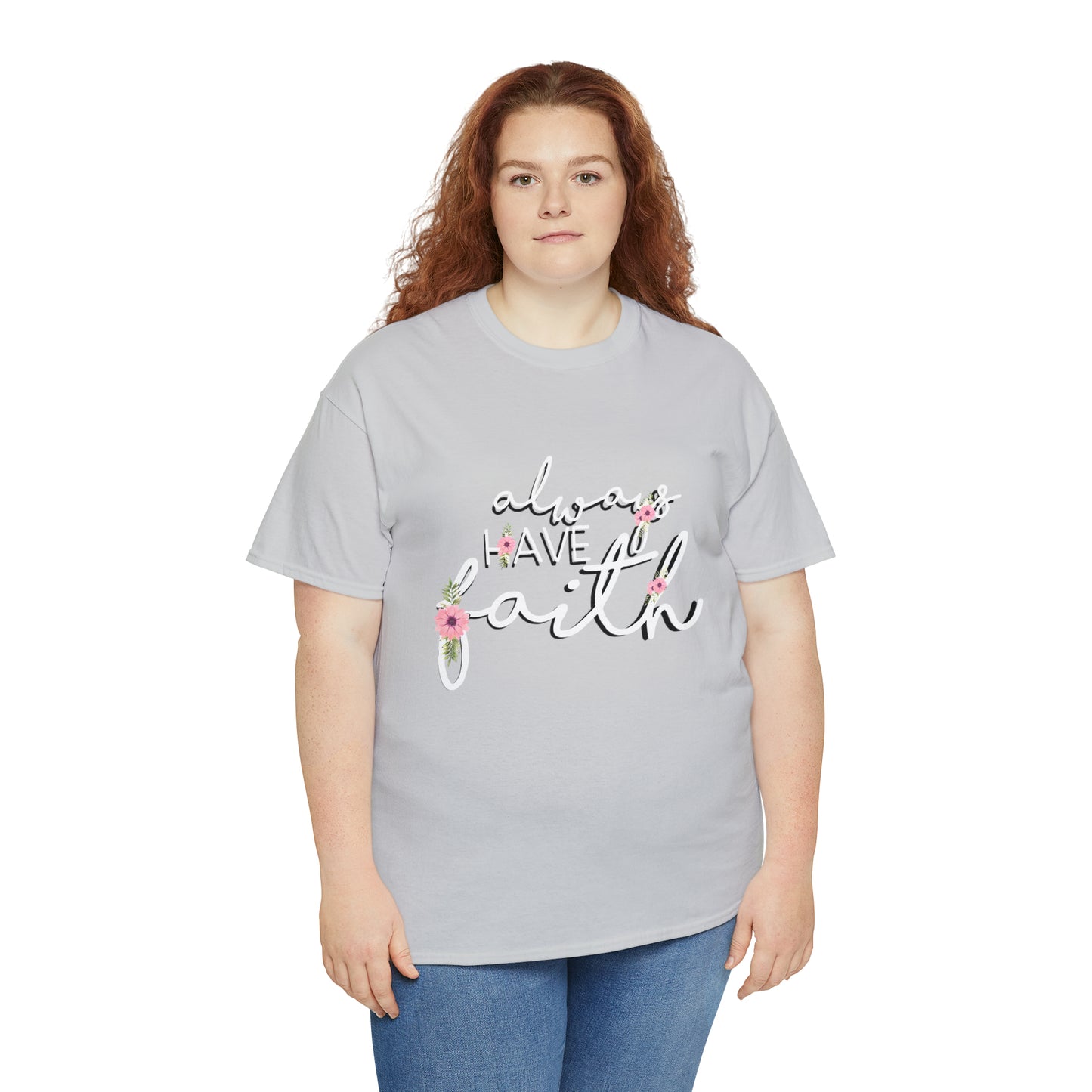 Always have Faith - Unisex Heavy Cotton Short Sleeve Tee