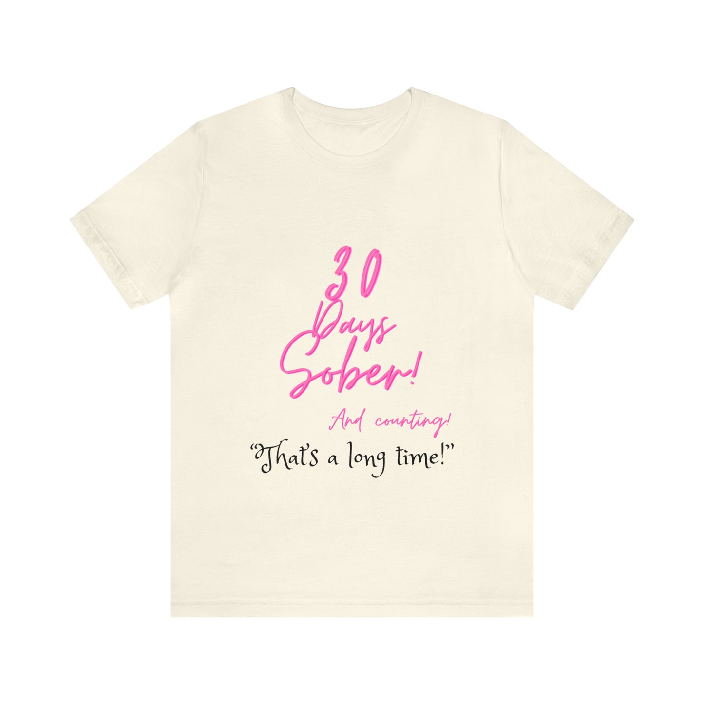 30 Days Sober Unisex Jersey Short Sleeve Tee