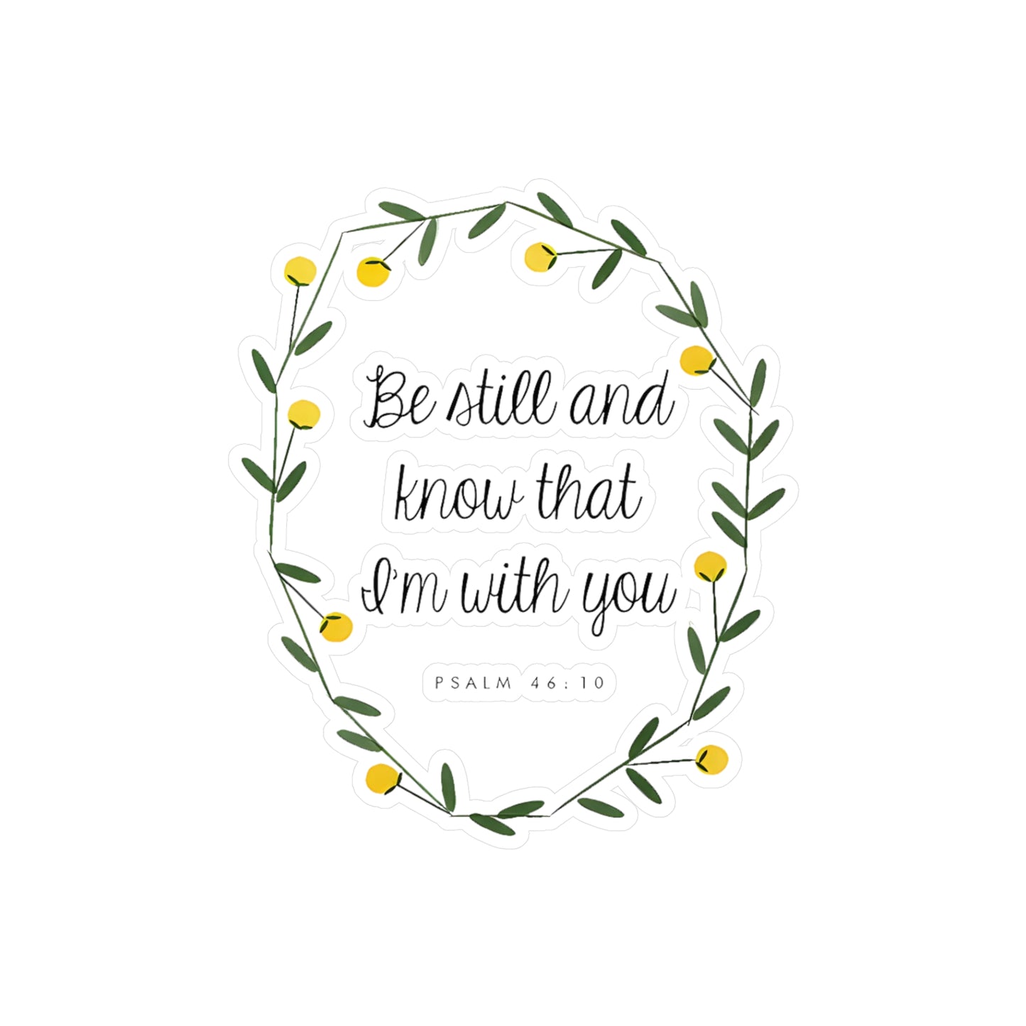 Be still and know that I am with you - Psalm Kiss-Cut Vinyl Decals
