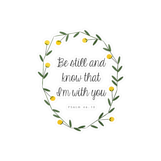 Be still and know that I am with you - Psalm Kiss-Cut Vinyl Decals
