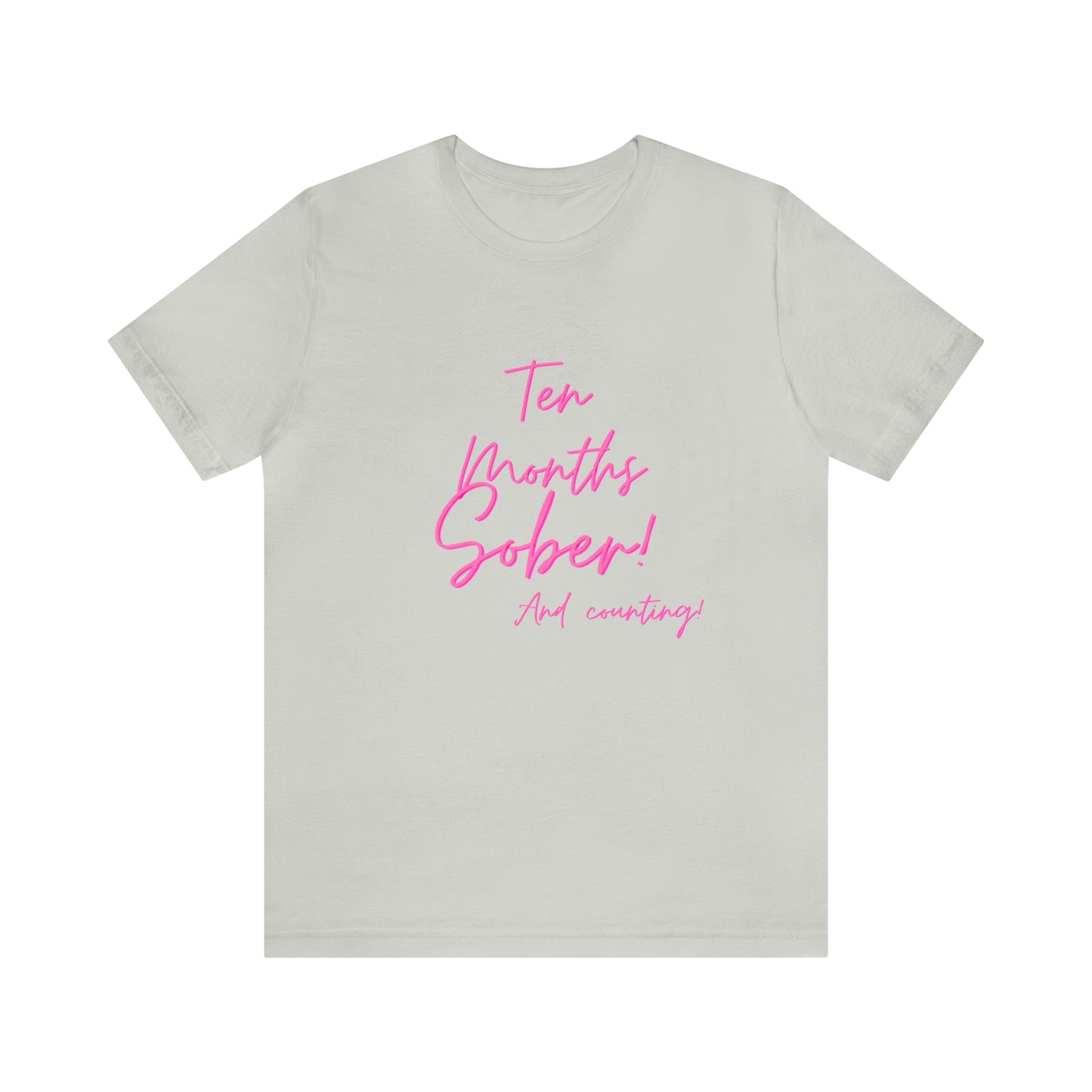 Ten Months Sober (10 Months) Unisex Jersey Short Sleeve Tee
