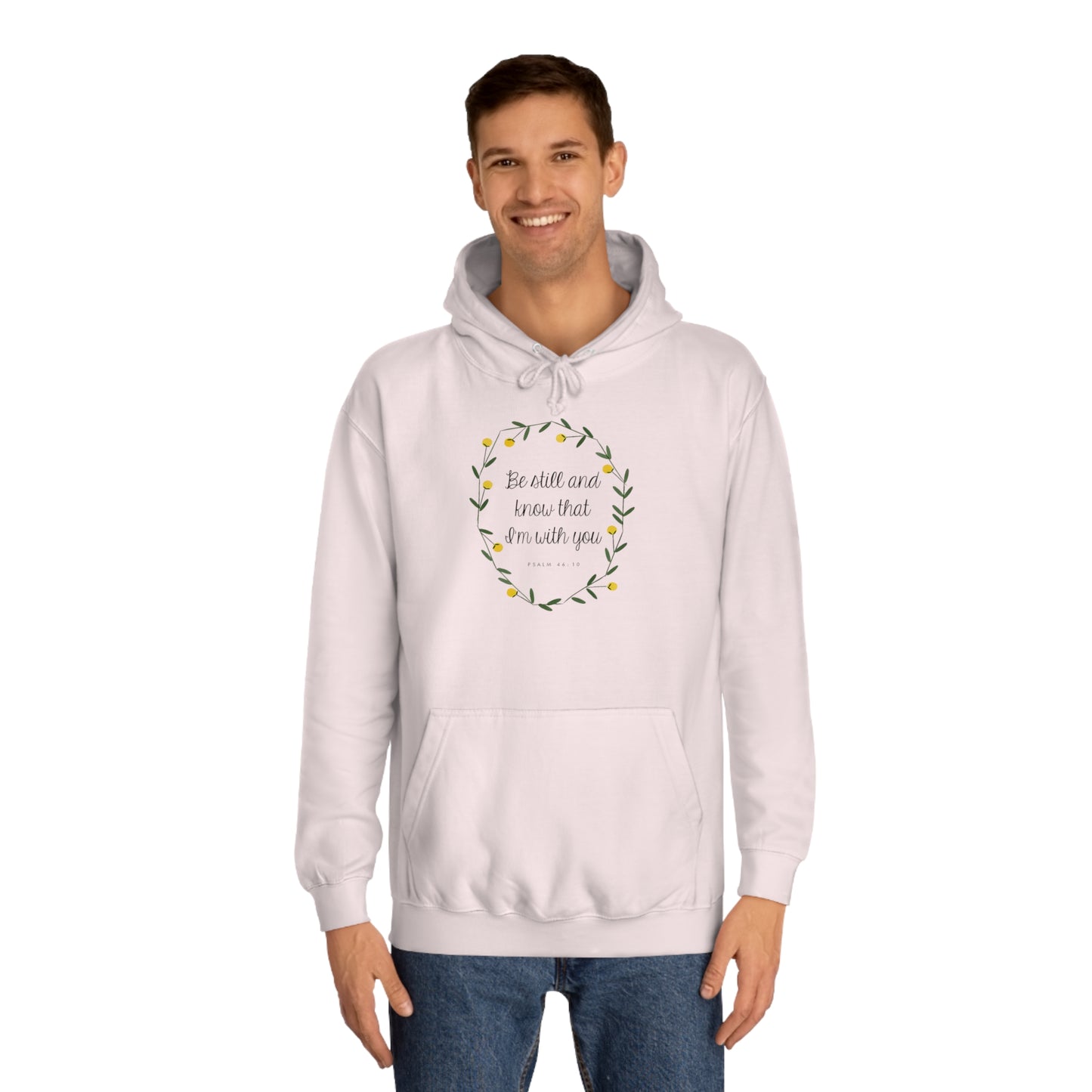 Be still and know I am with you -Psalms - Unisex College Hoodie
