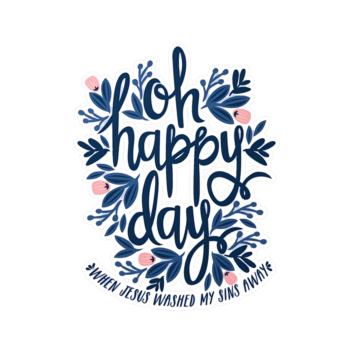 O Happy Day! - Kiss-Cut Vinyl Decals