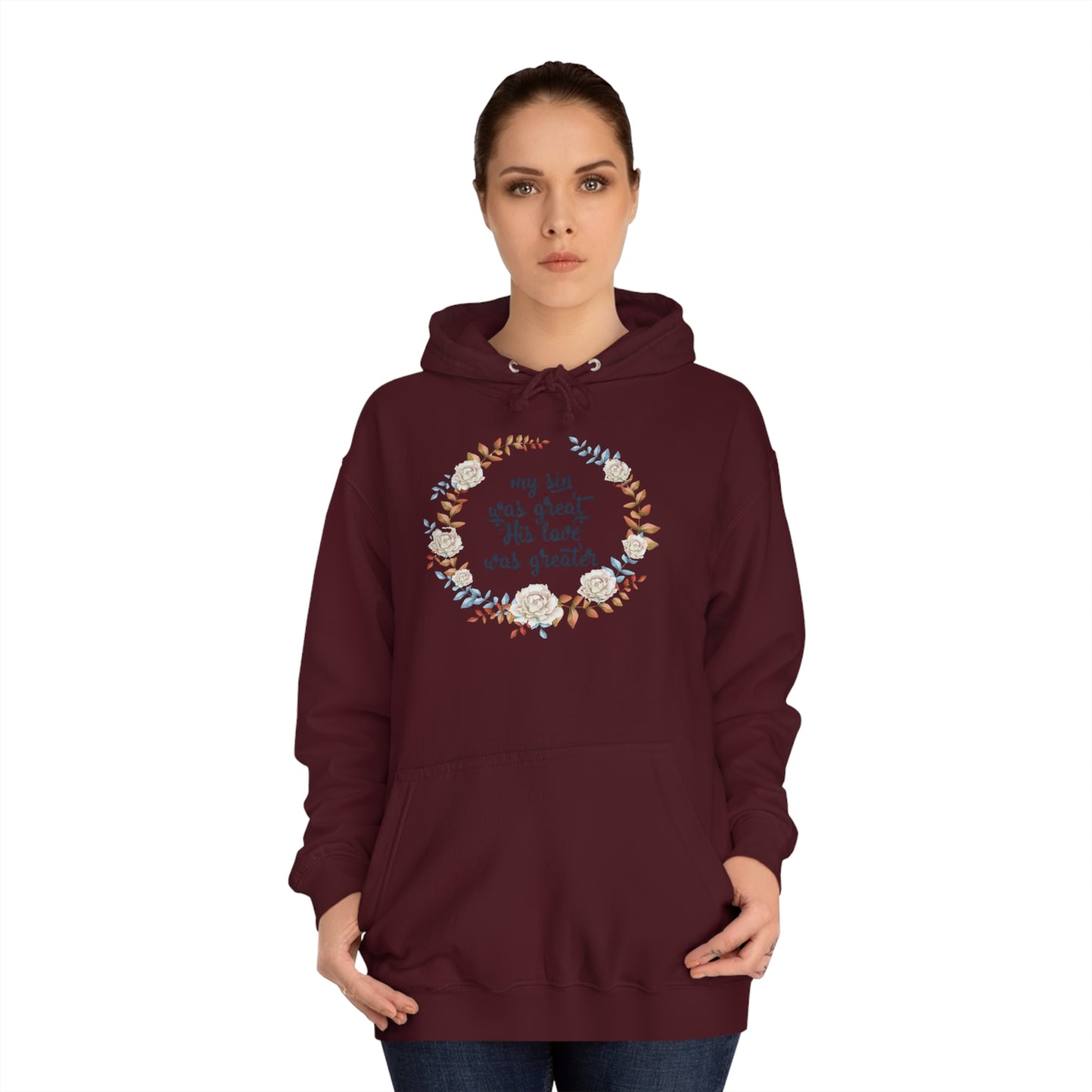 My sin was great, HIS love was Greater  - Unisex College Hoodie
