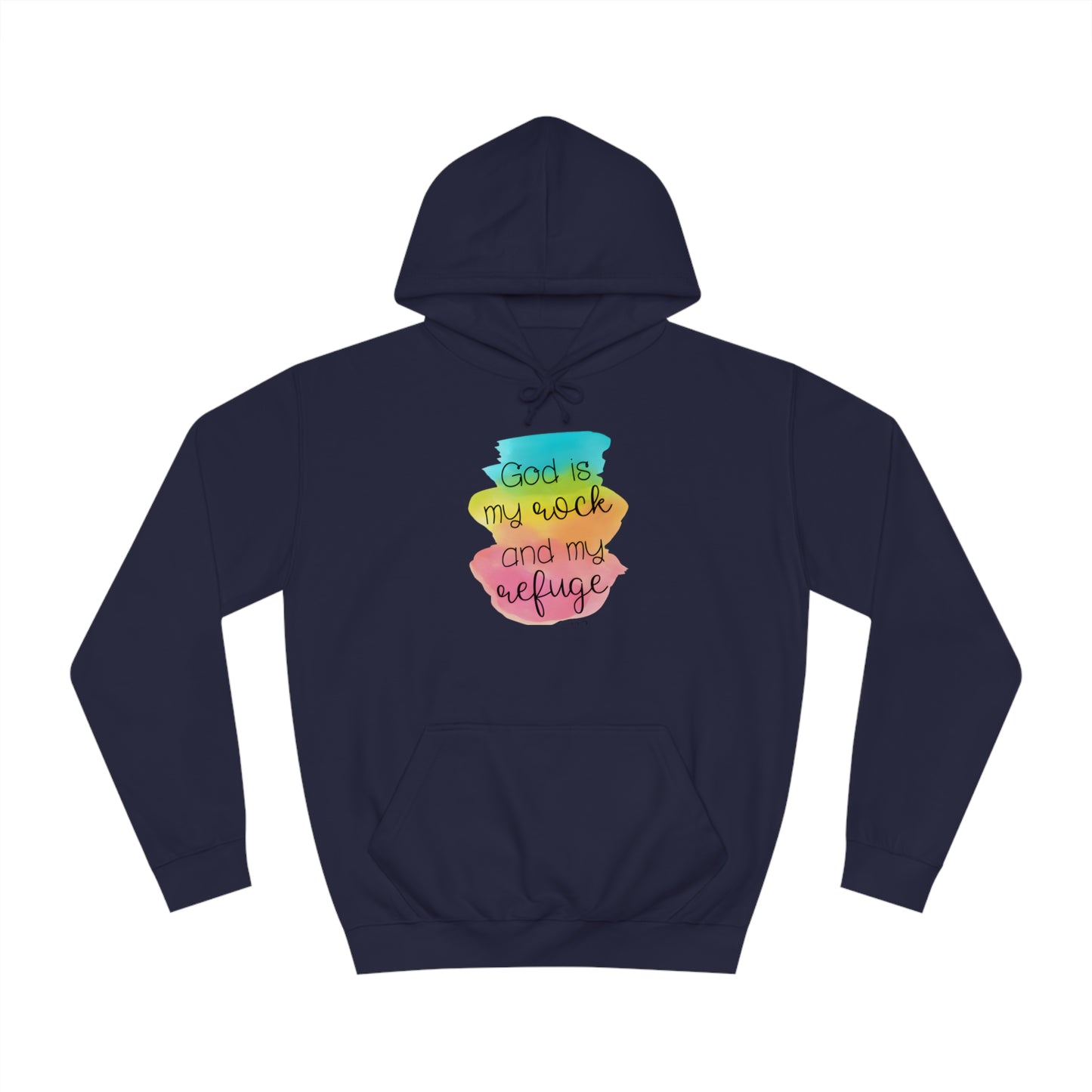 God is my rock and my refuge - Unisex College Hoodie