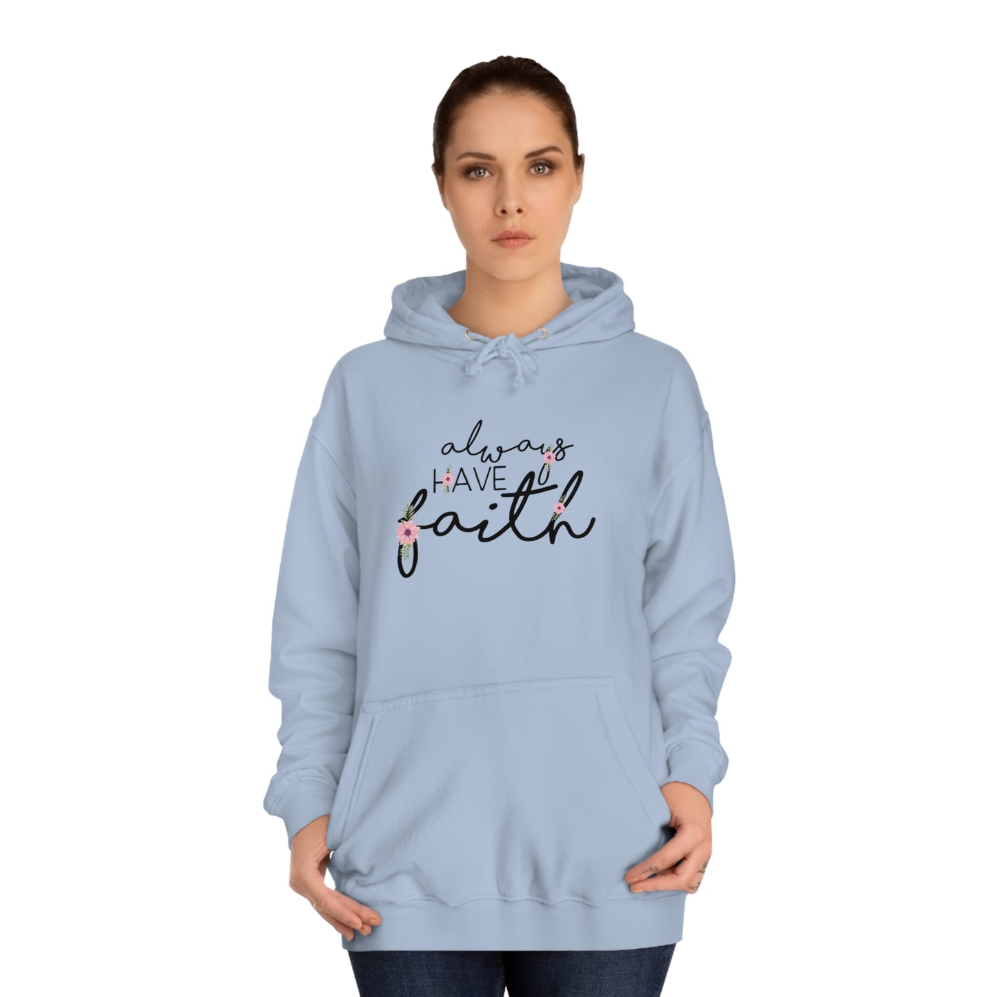 Always have Faith - Unisex College Hoodie