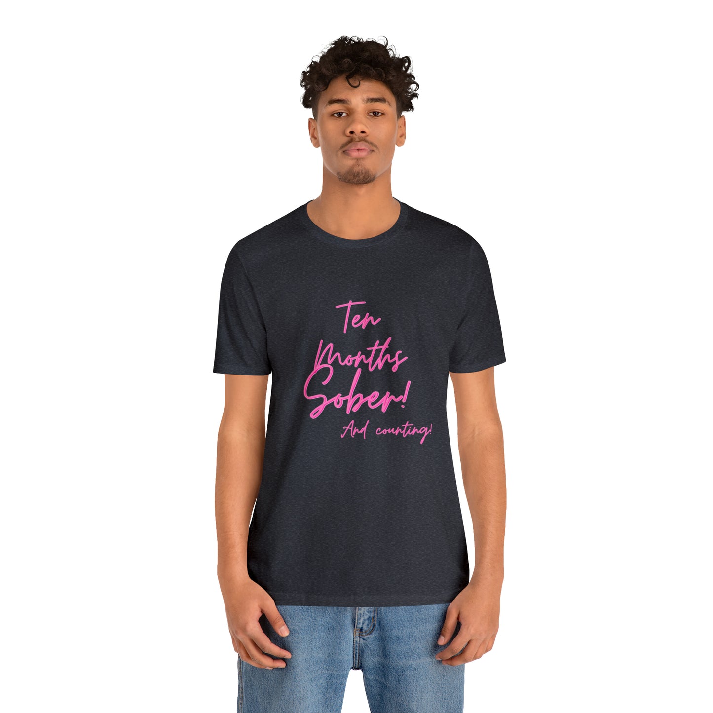 Ten Months Sober (10 Months) Unisex Jersey Short Sleeve Tee