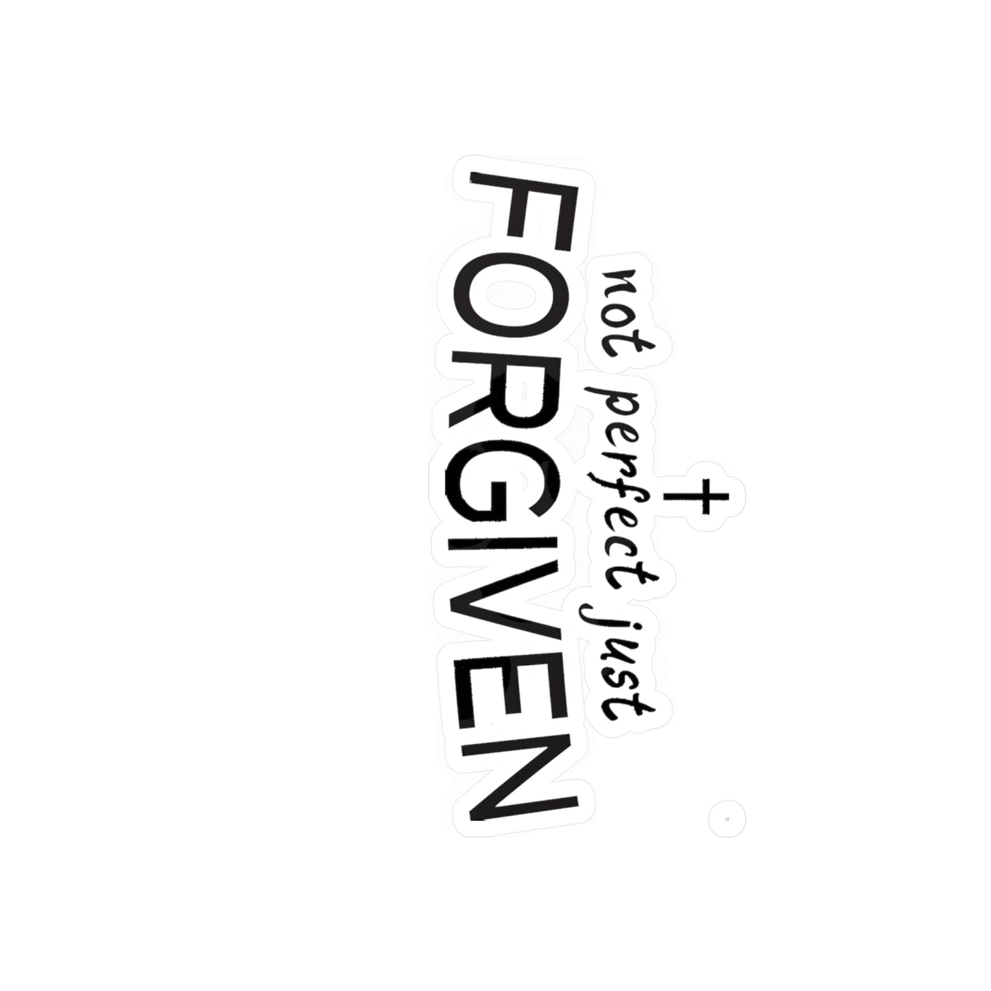 Not Perfect Just Forgiven Kiss-Cut Vinyl Decals