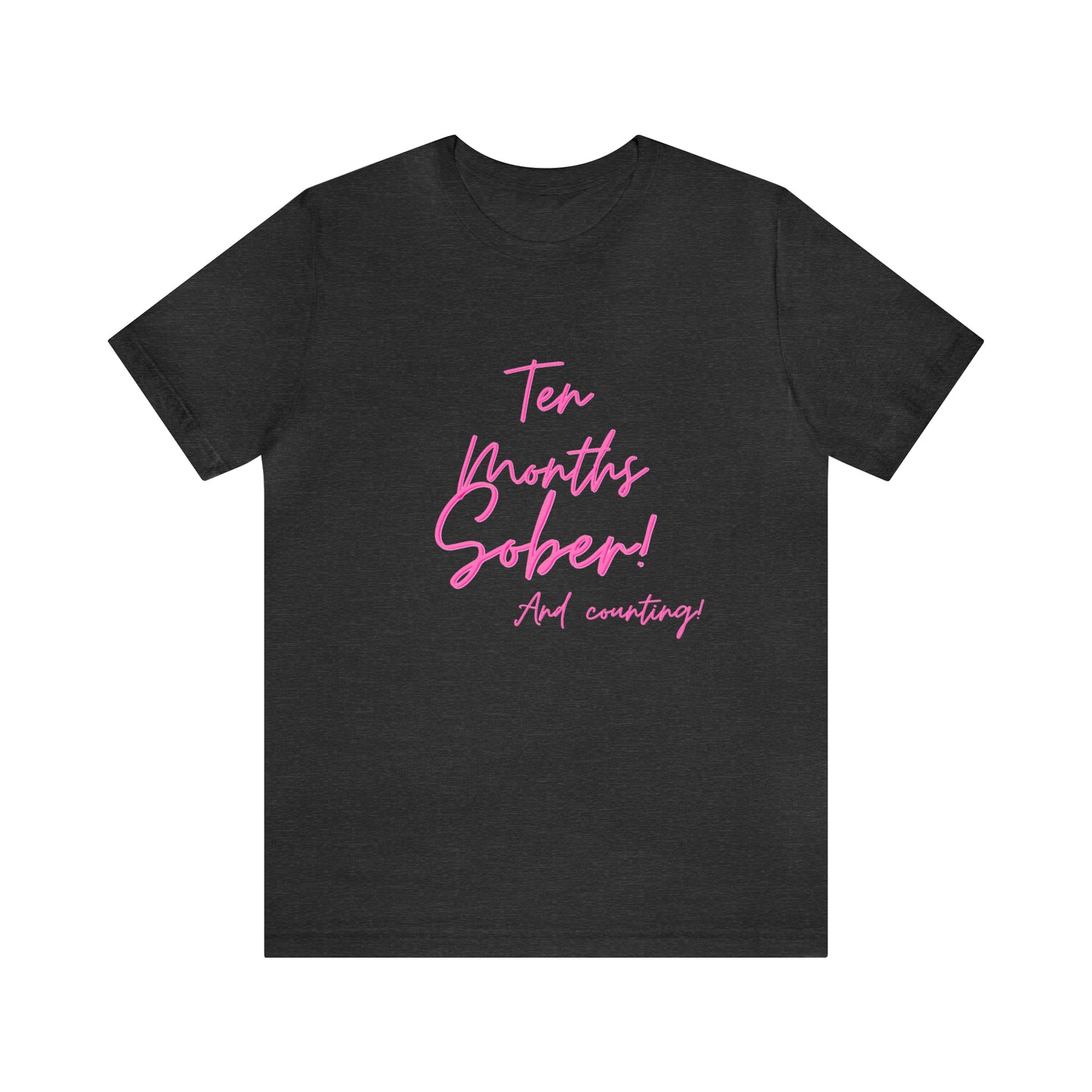 Ten Months Sober (10 Months) Unisex Jersey Short Sleeve Tee