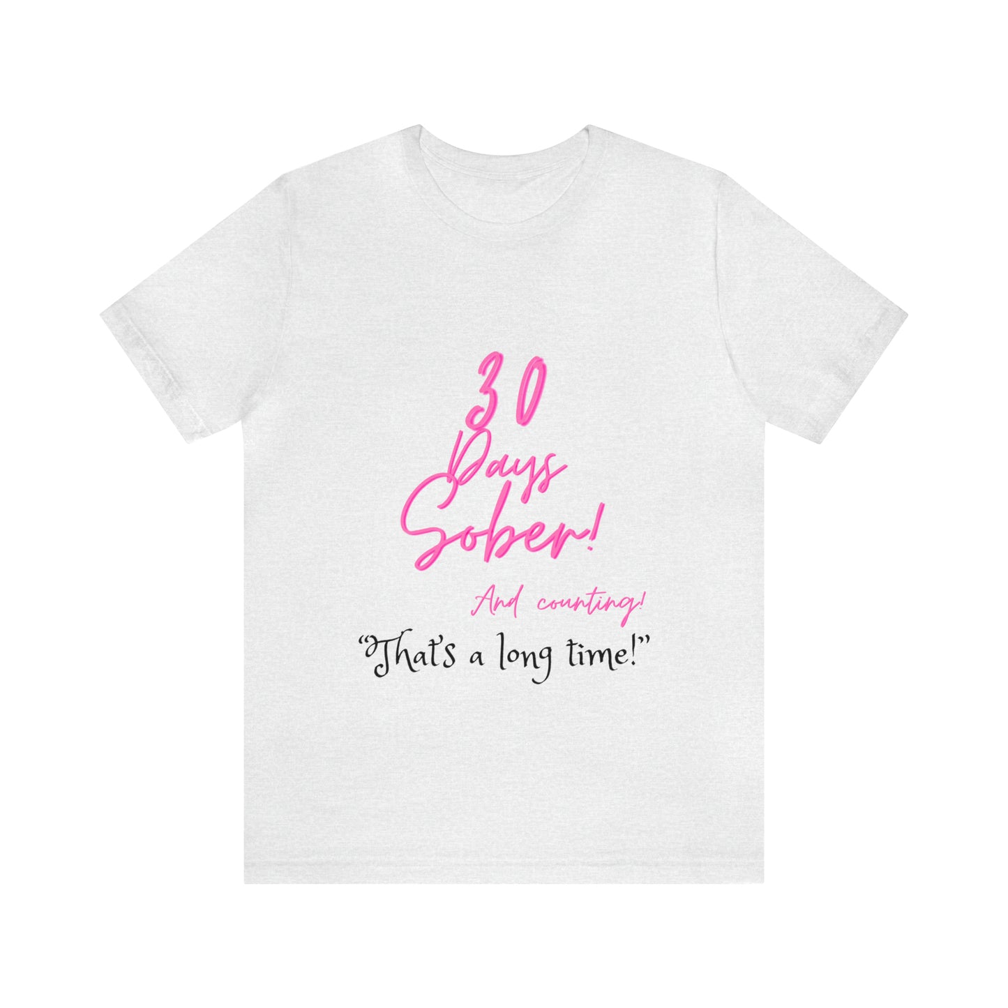 30 Days Sober Unisex Jersey Short Sleeve Tee