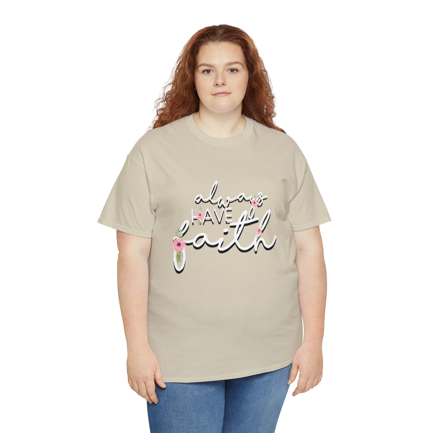 Always have Faith - Unisex Heavy Cotton Short Sleeve Tee