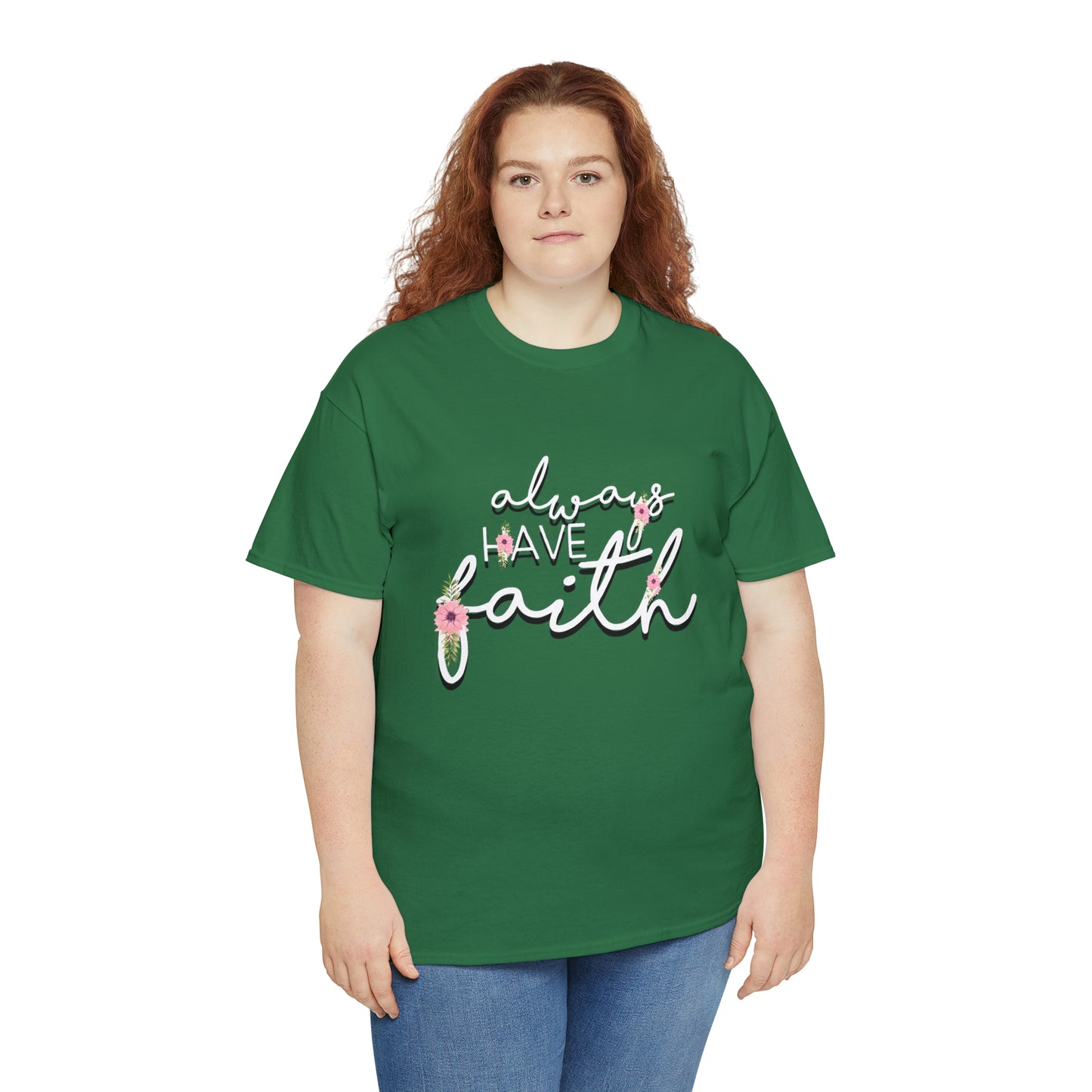 Always have Faith - Unisex Heavy Cotton Short Sleeve Tee