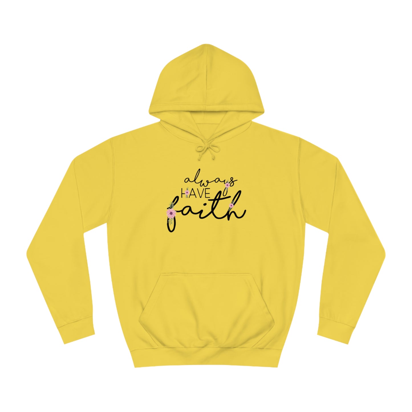 Always have Faith - Unisex College Hoodie