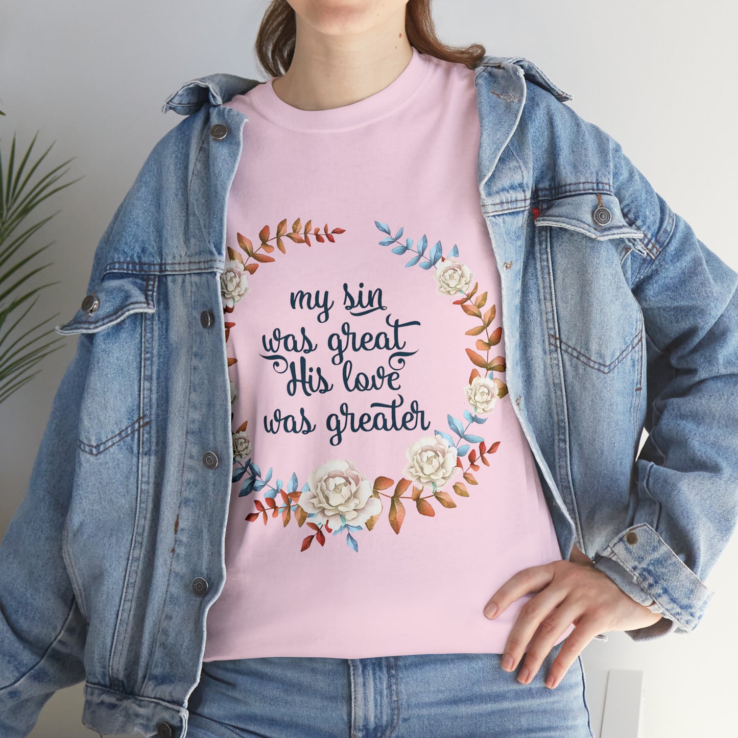 My Sin was great, HIS love was Greater -  Unisex Heavy Cotton Tee