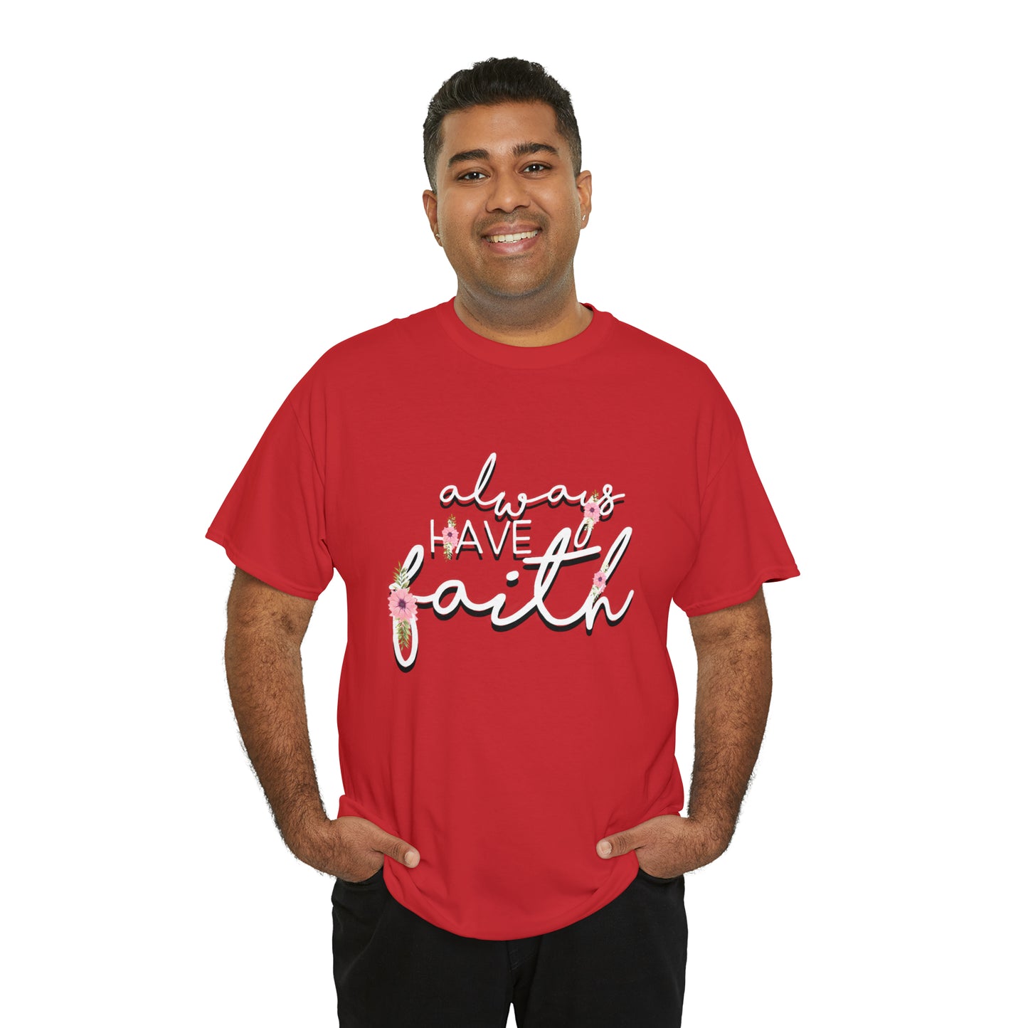 Always have Faith - Unisex Heavy Cotton Short Sleeve Tee