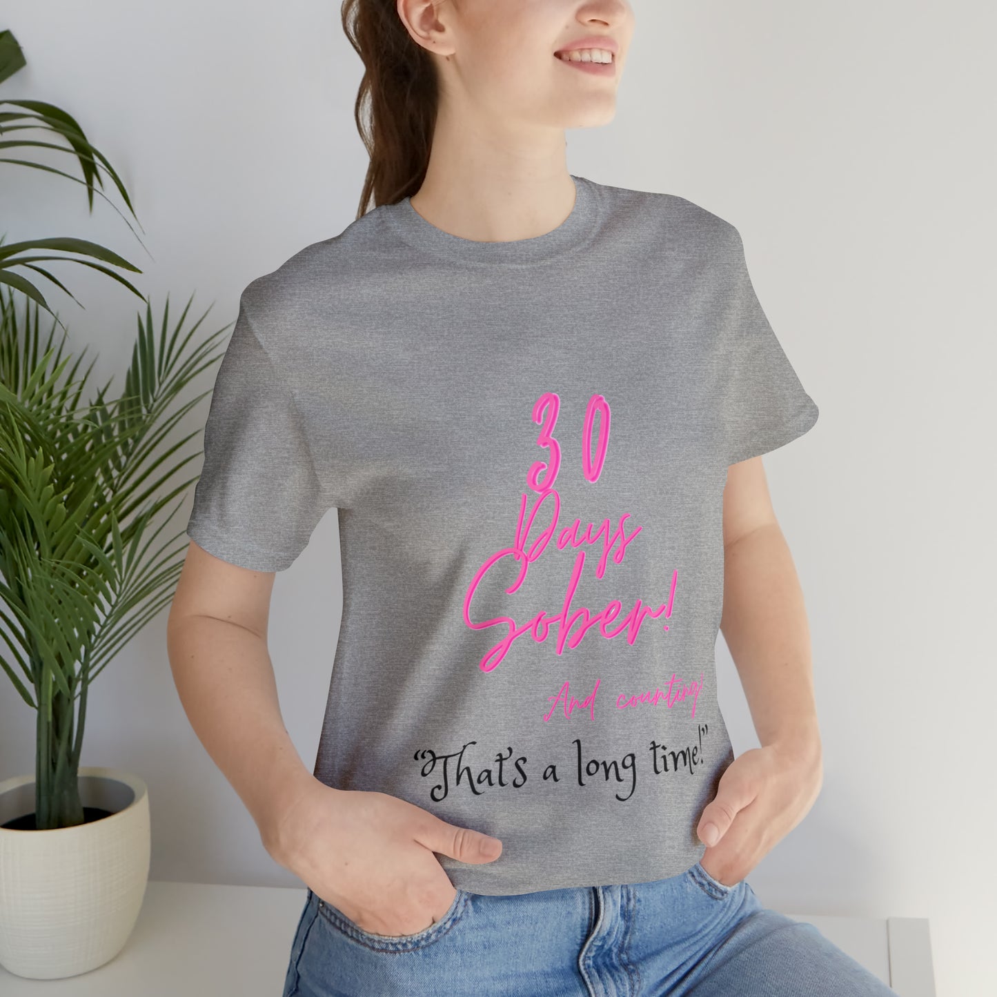 30 Days Sober Unisex Jersey Short Sleeve Tee