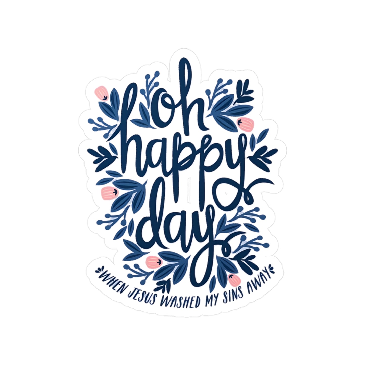 O Happy Day! - Kiss-Cut Vinyl Decals