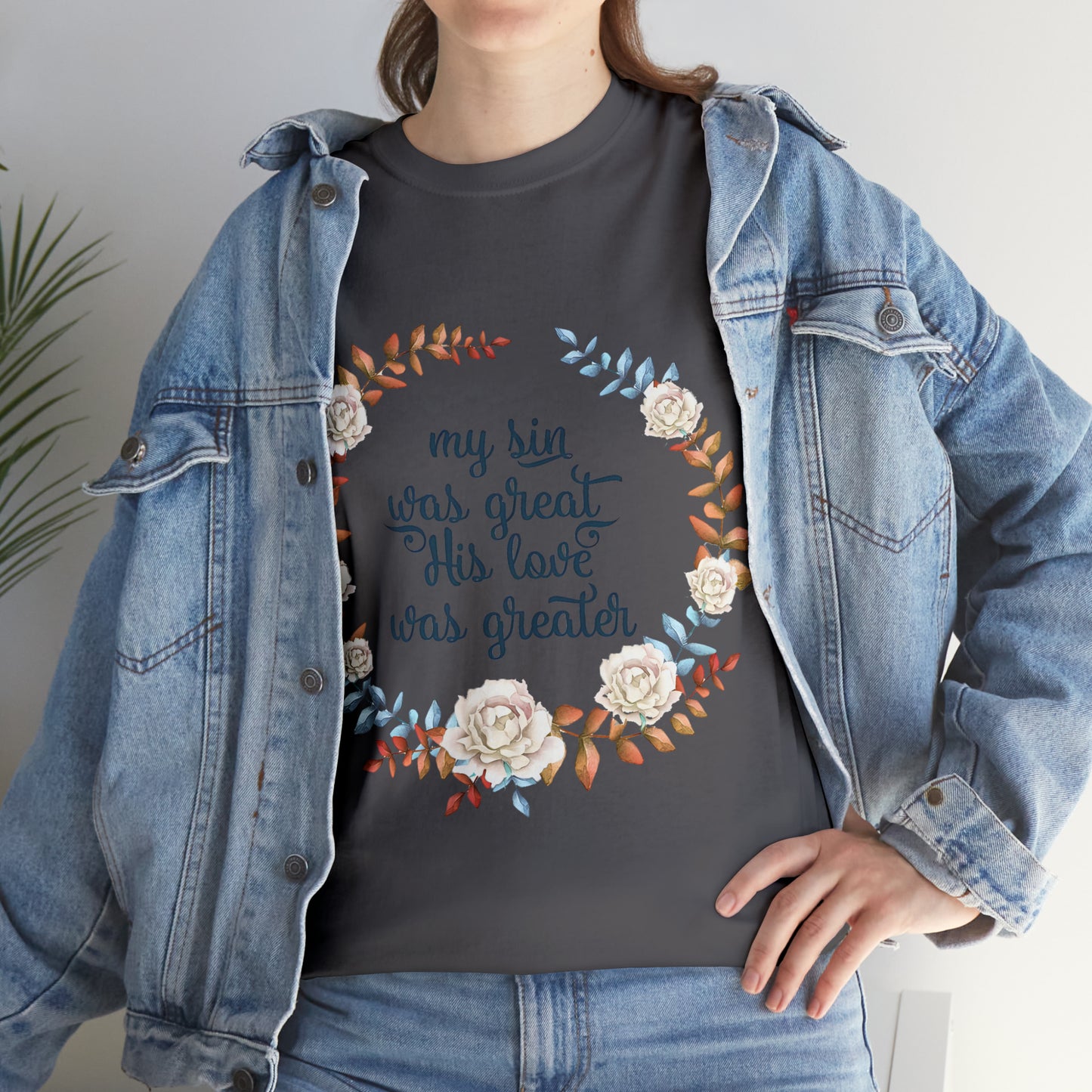 My Sin was great, HIS love was Greater -  Unisex Heavy Cotton Tee