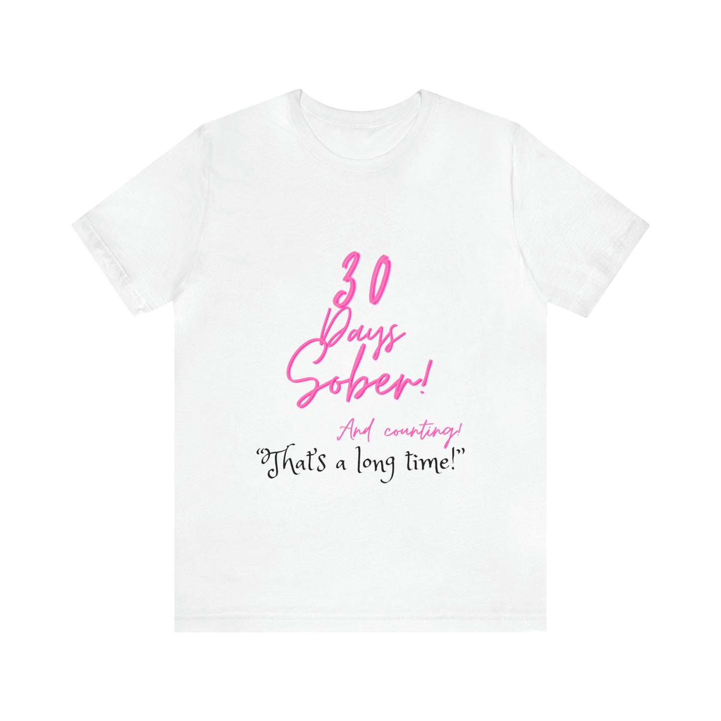 30 Days Sober Unisex Jersey Short Sleeve Tee
