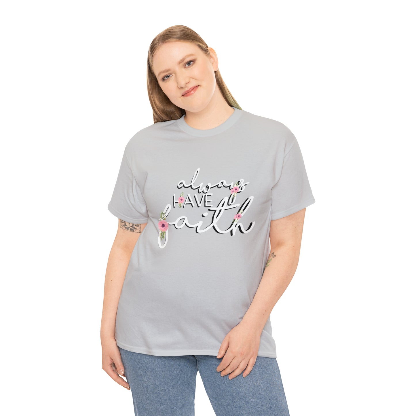 Always have Faith - Unisex Heavy Cotton Short Sleeve Tee