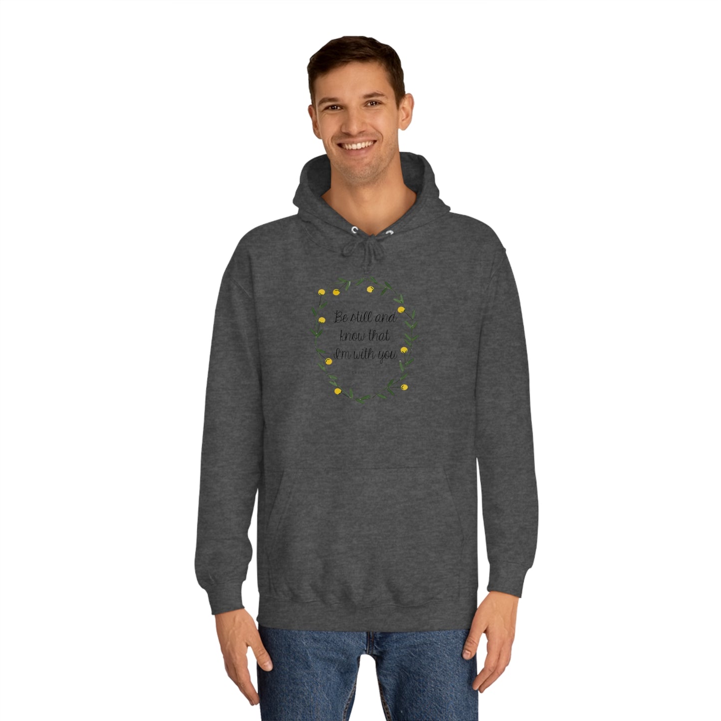 Be still and know I am with you -Psalms - Unisex College Hoodie