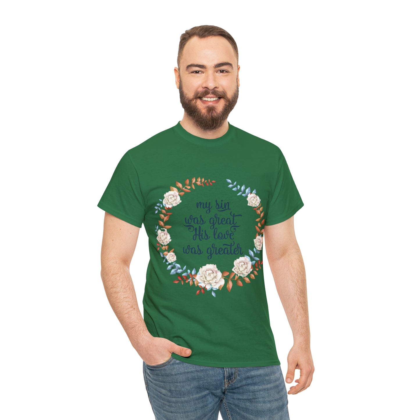 My Sin was great, HIS love was Greater -  Unisex Heavy Cotton Tee