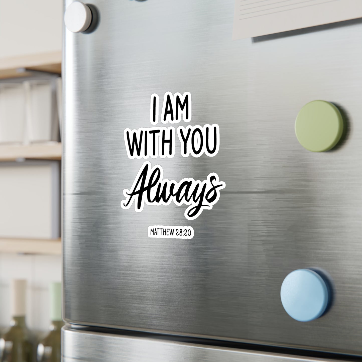 I am with you Always Matthew 28:20 Kiss-Cut Vinyl Decals
